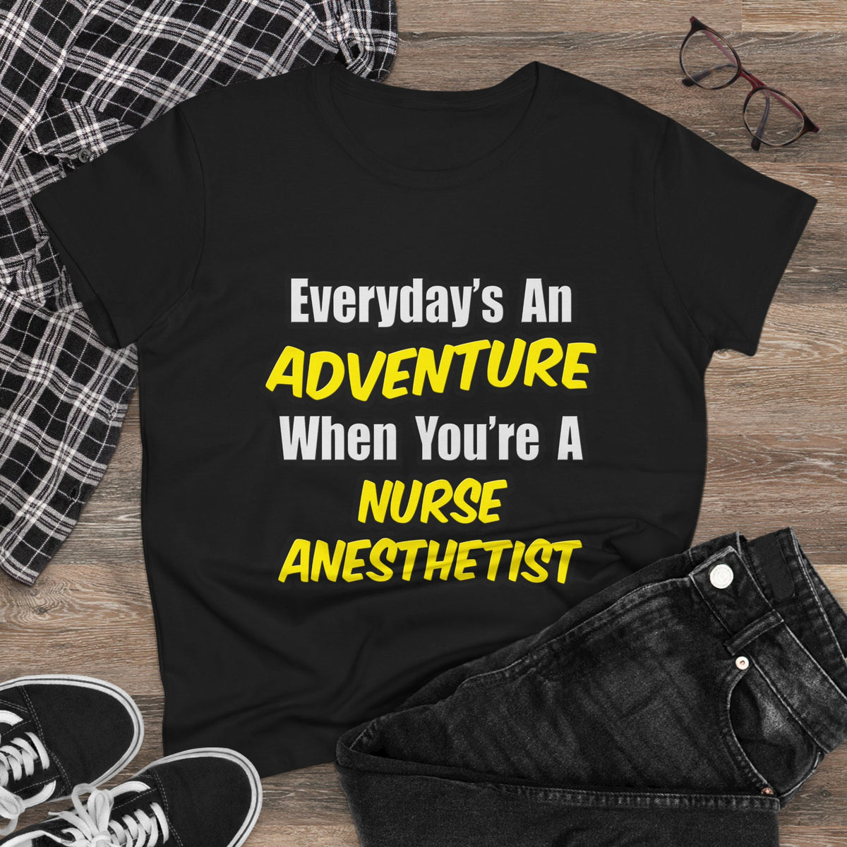 Everyday's An Adventure...Nurse Anesthetist - Women's Midweight Cotton Tee