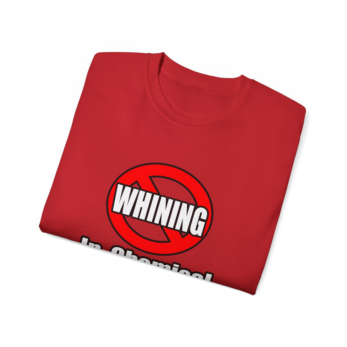 No Whining In Chemical Engineering - Unisex Ultra Cotton Tee