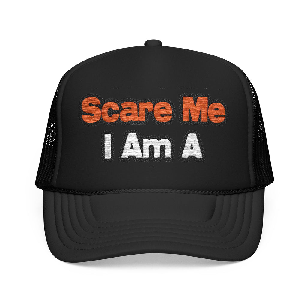 You Can't Scare Me...Teacher - Foam Trucker Hat