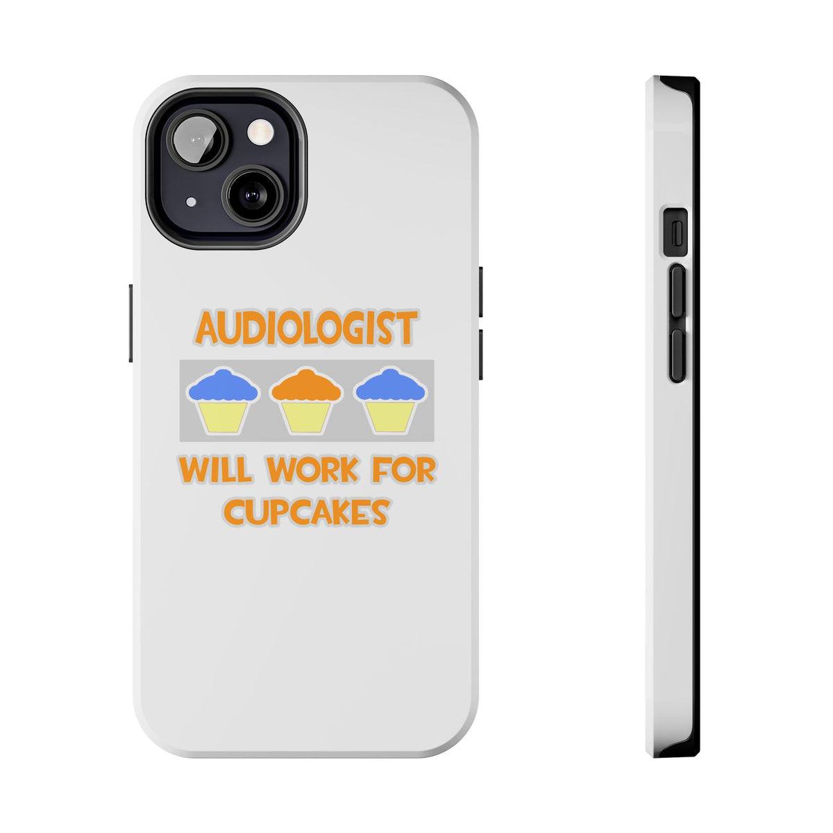 Audiologist ... Will Work For Cupcakes - Tough Phone Cases