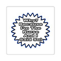 Nurse...Because I Said So - Square Stickers