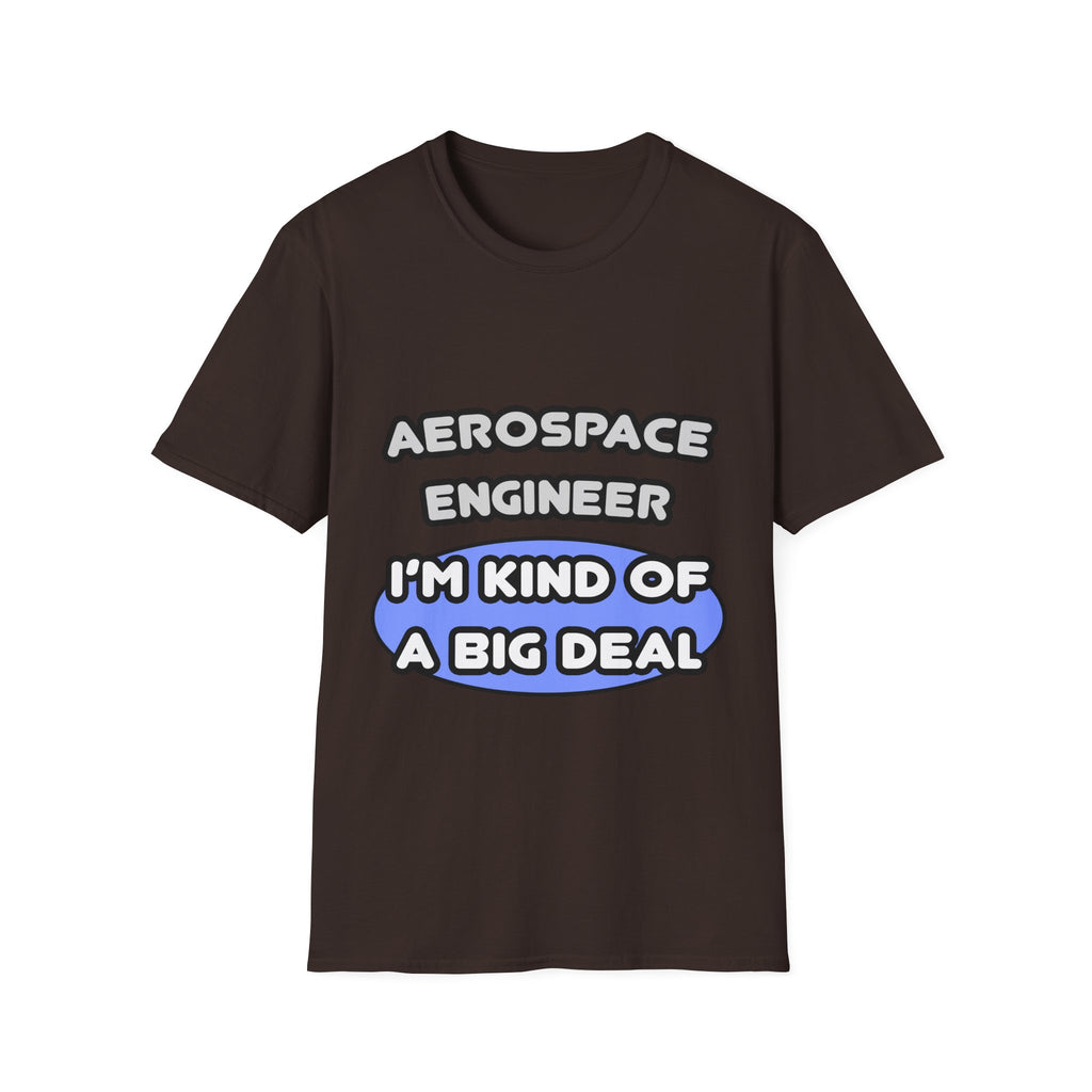 Aerospace Engineer...Kind of a Big Deal (2) - Unisex Softstyle T-Shirt
