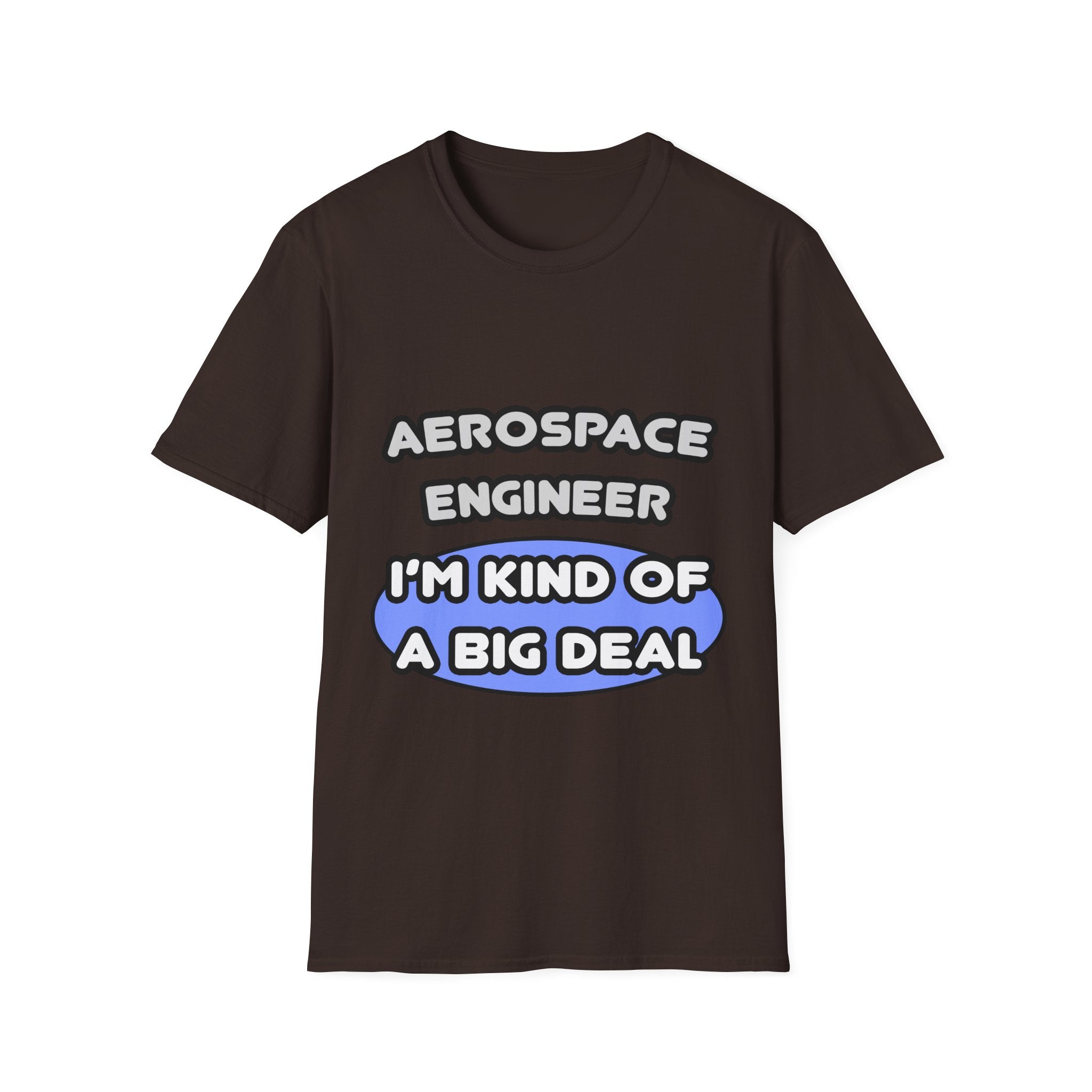Aerospace Engineer...Kind of a Big Deal (2) - Unisex Softstyle T-Shirt