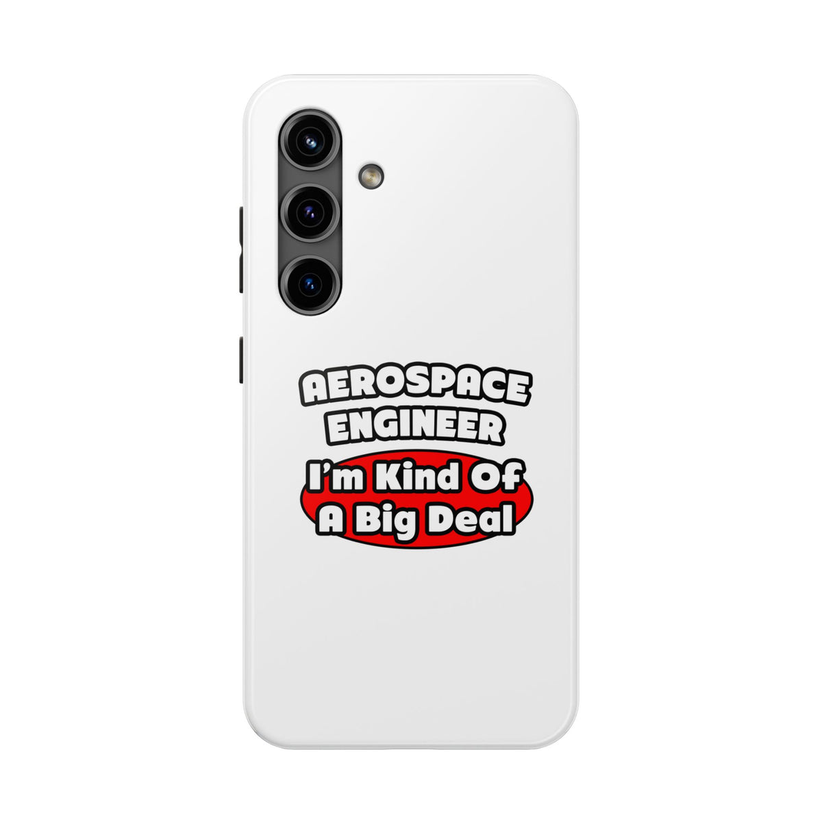 Aerospace Engineer...Big Deal - Tough Phone Cases