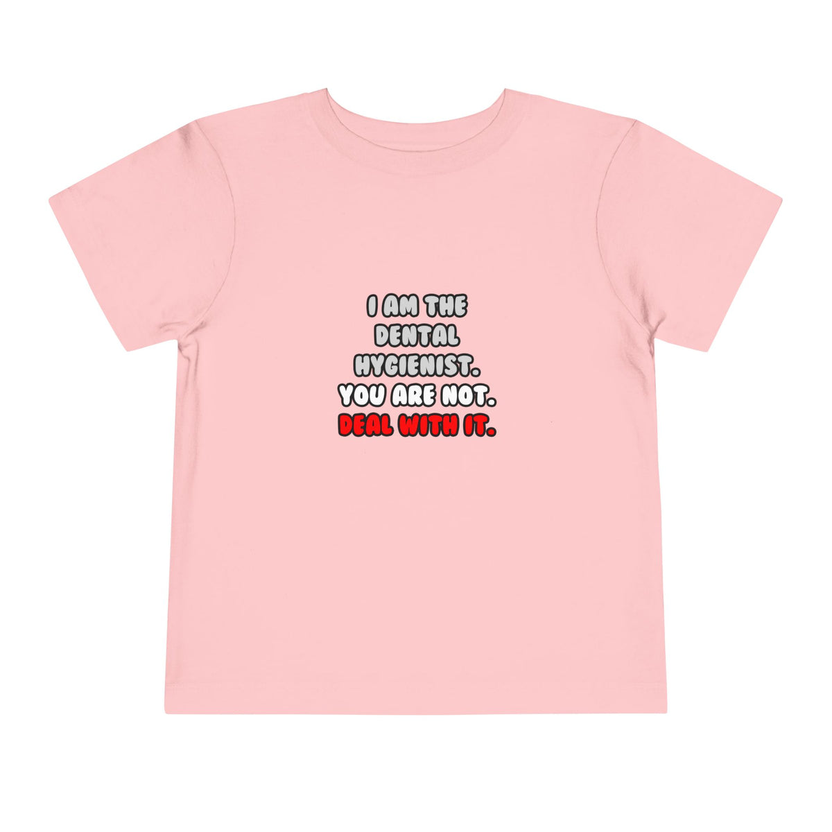 Deal With It ... Funny Dental Hygienist - Toddler Short Sleeve Tee
