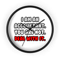 Deal With It ... Funny Accountant - Wall Clock