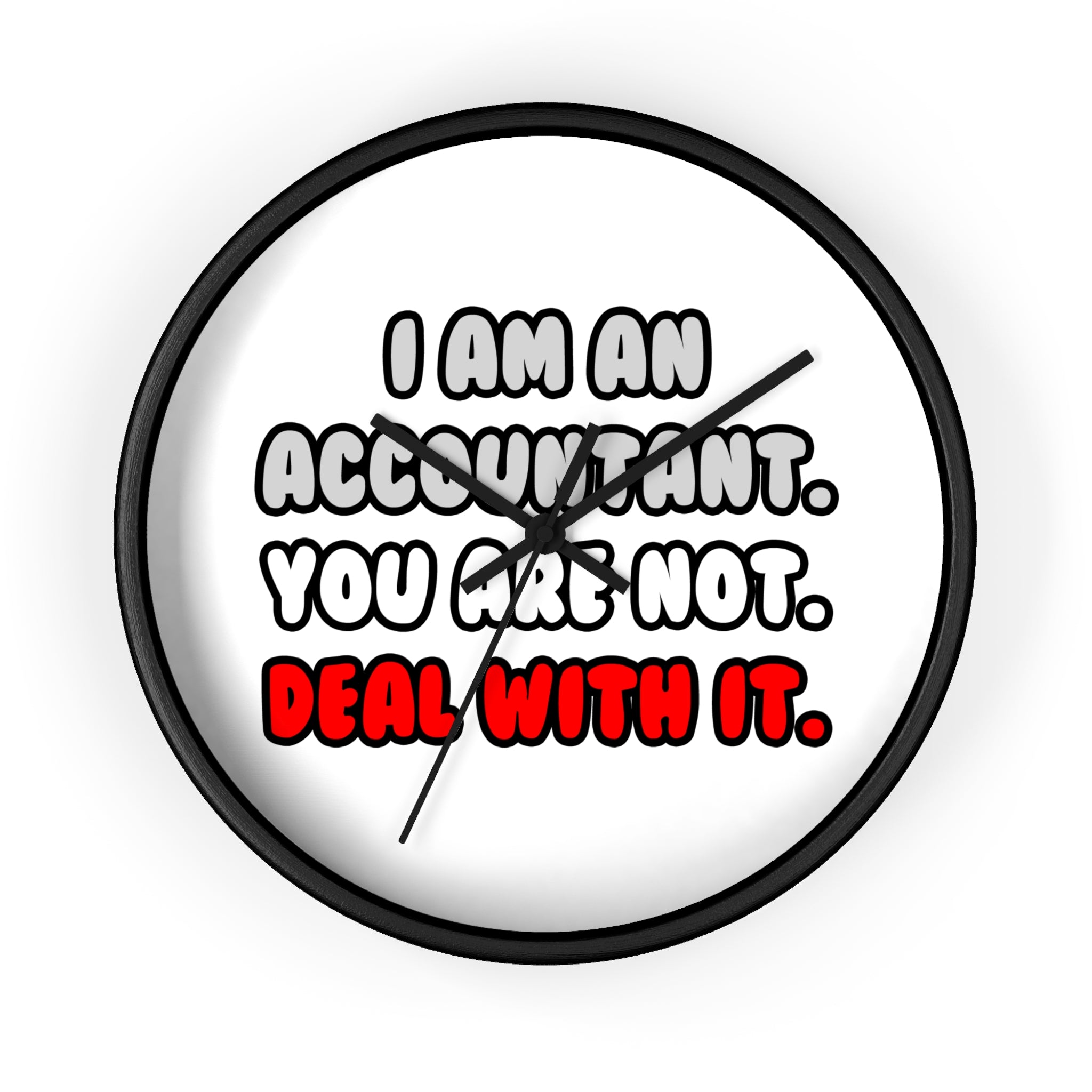 Deal With It ... Funny Accountant - Wall Clock