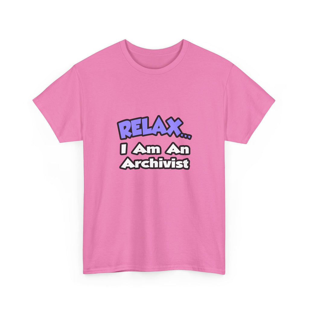 Relax ... I Am An Archivist - Unisex Heavy Cotton Tee