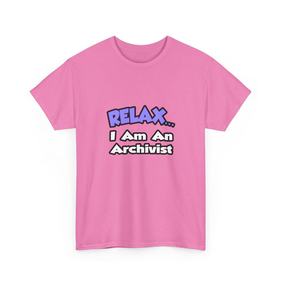 Relax ... I Am An Archivist - Unisex Heavy Cotton Tee