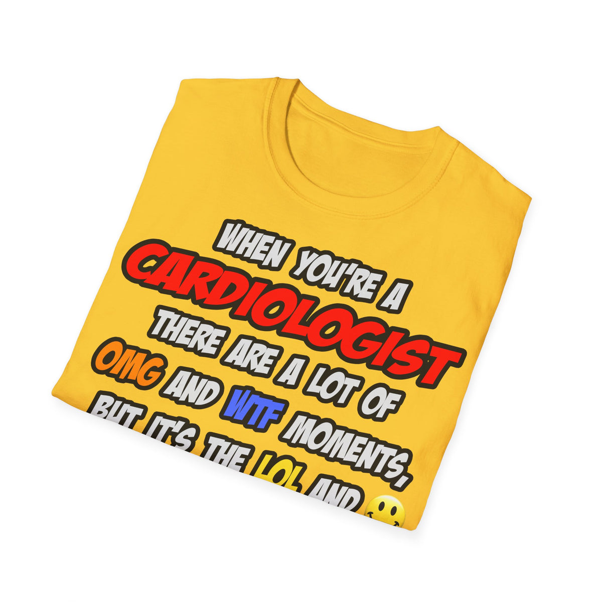 Cardiologist .. OMG WTF LOL - Unisex Softstyle T-Shirt