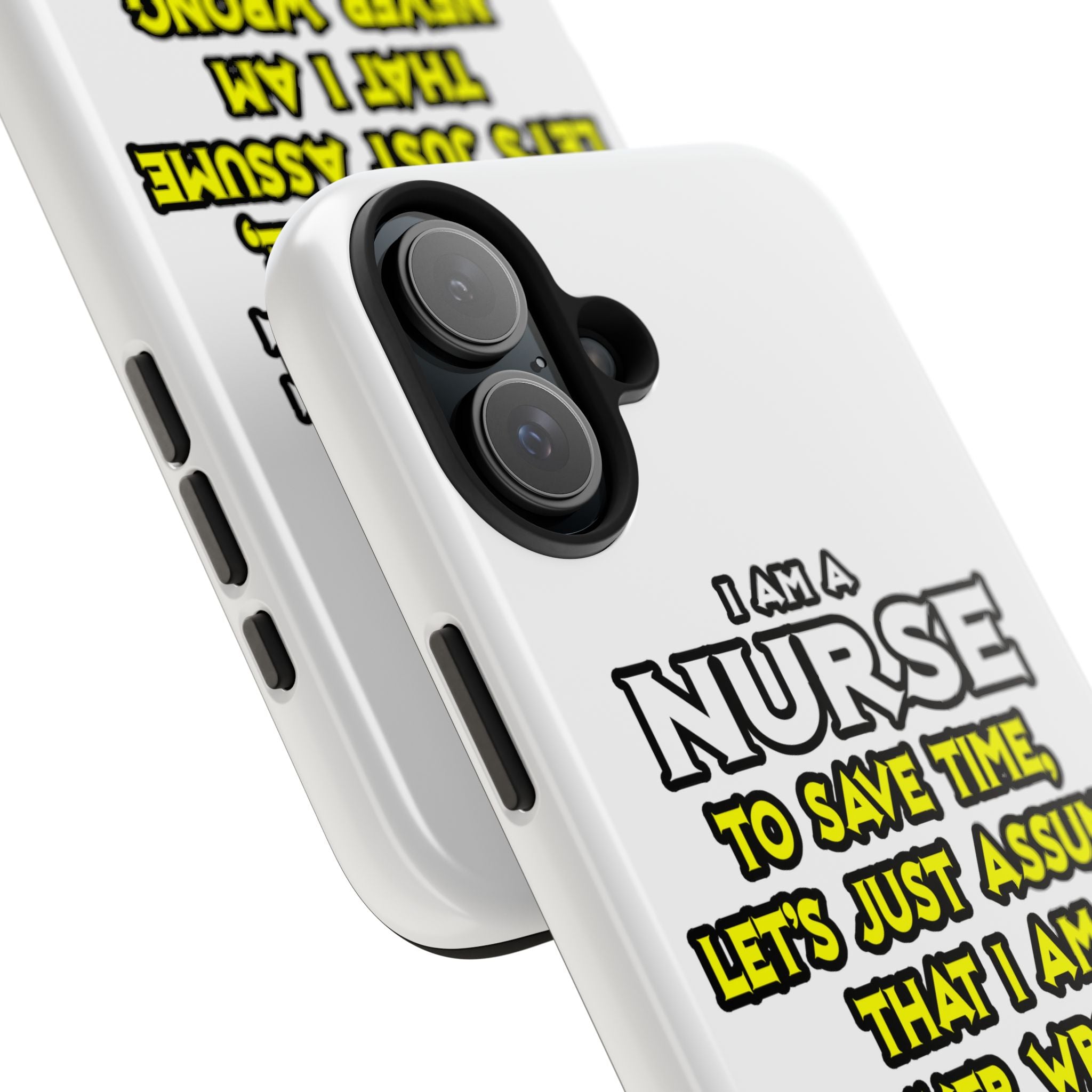 Nurse...Assume I Am Never Wrong - Tough Phone Cases