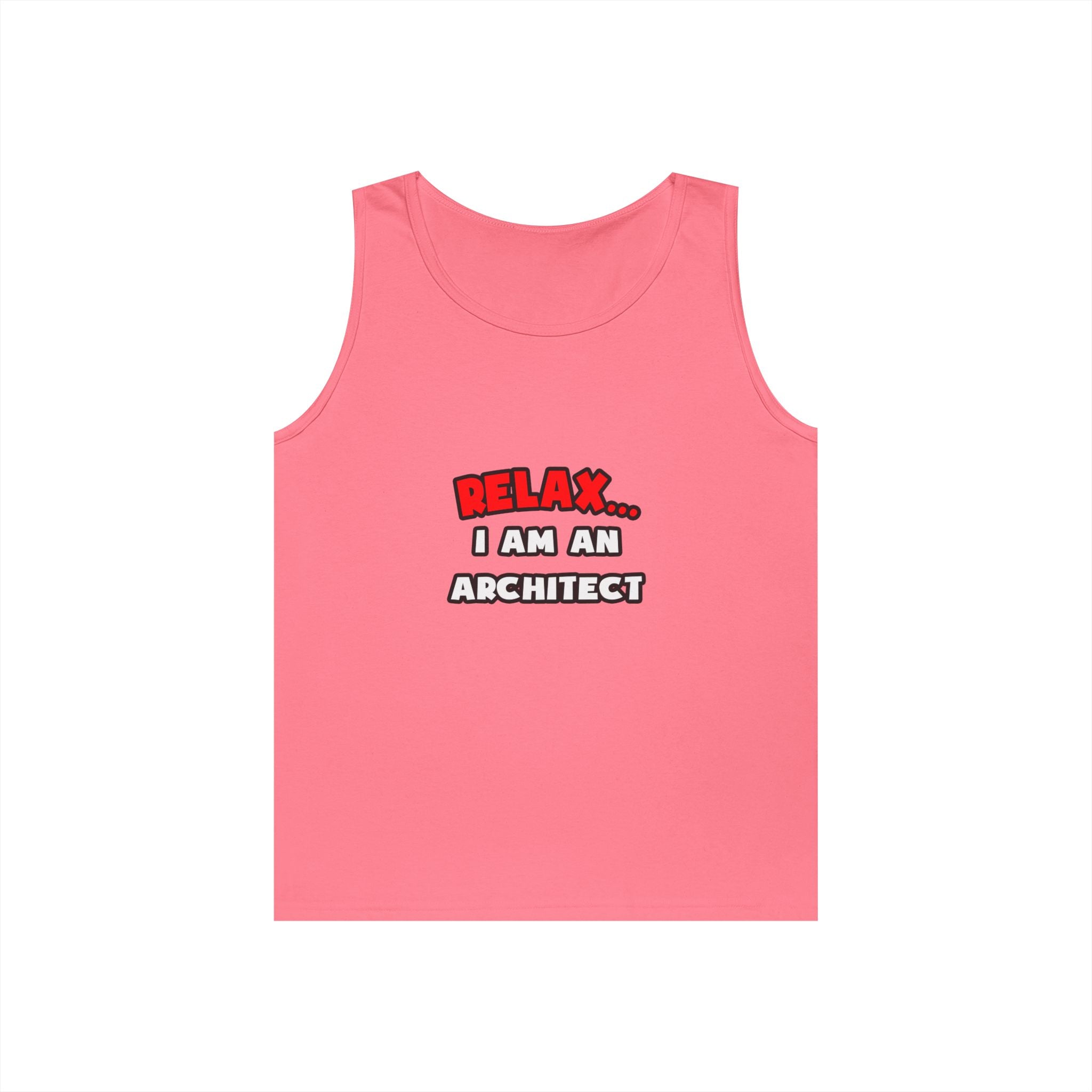 Relax ... I Am an Architect - Unisex Heavy Cotton Tank Top