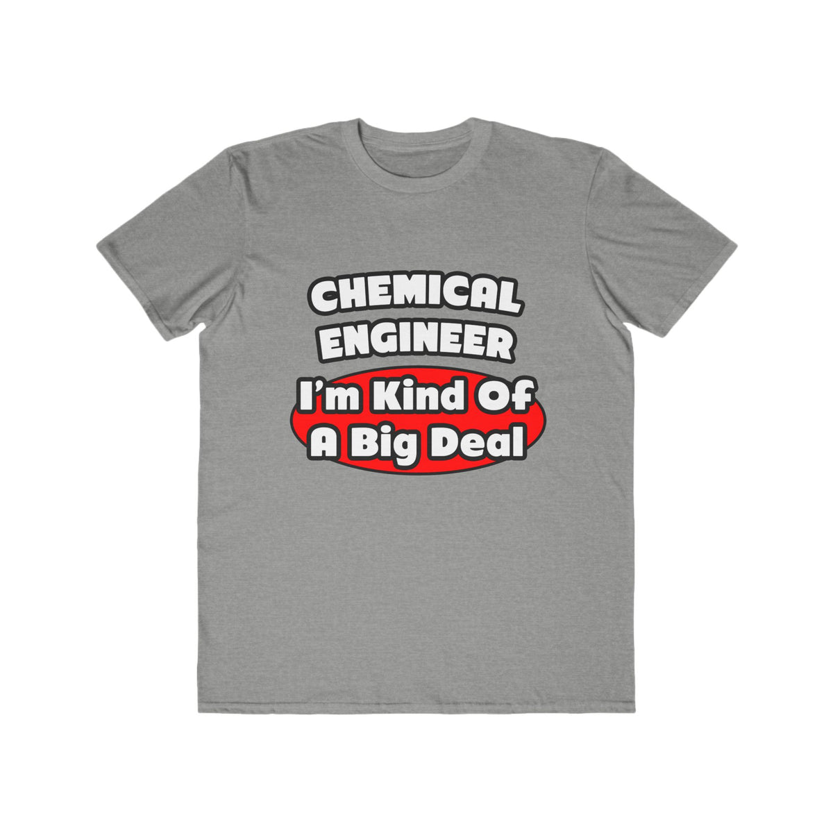 Chemical Engineer...Big Deal (2) - Men's Lightweight Fashion Tee