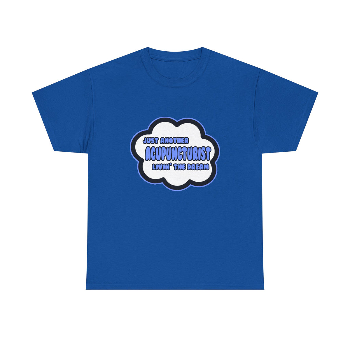 Acupuncturist .. Livin' The Dream - Unisex Heavy Cotton Tee