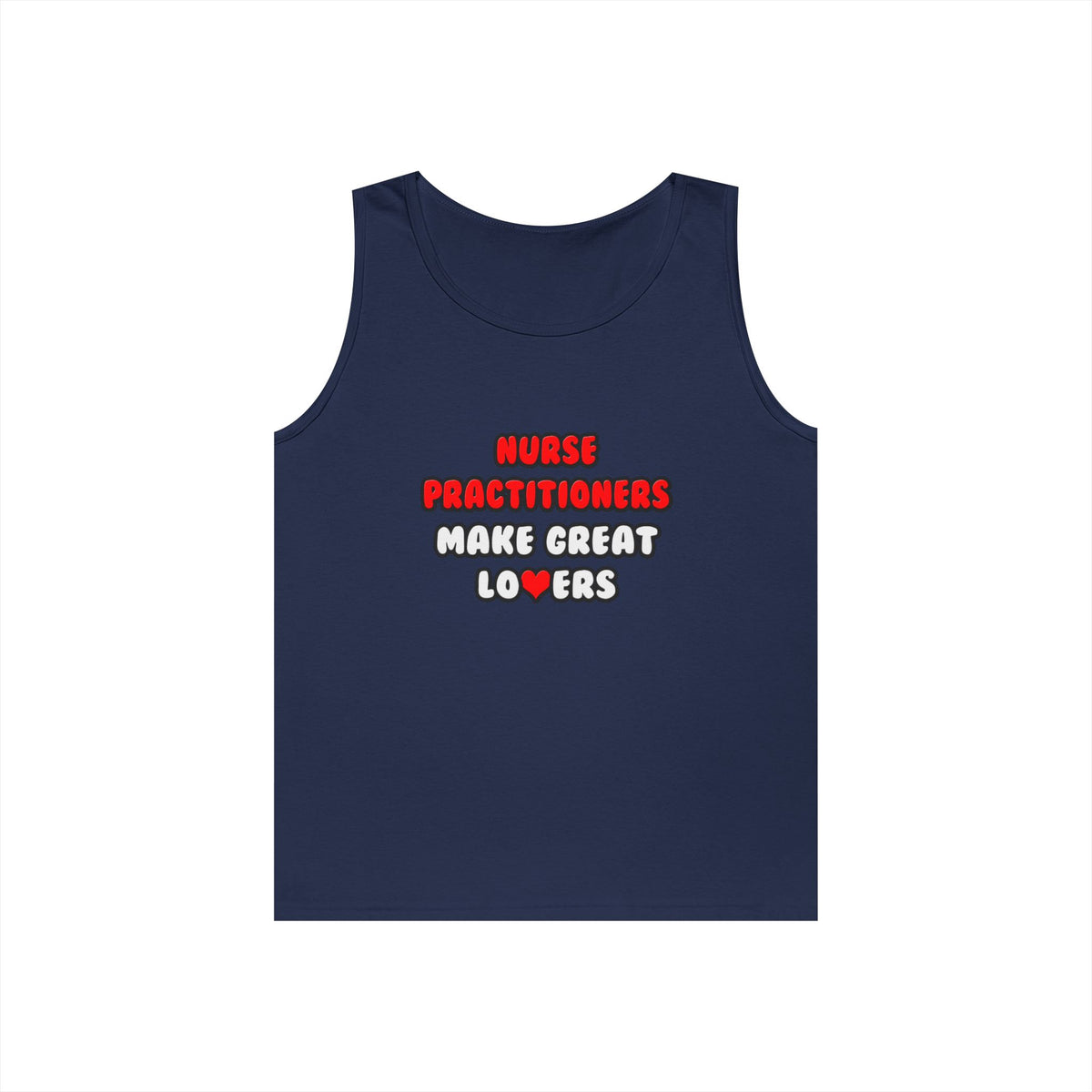 Nurse Practitioners Make Great Lovers - Unisex Heavy Cotton Tank Top