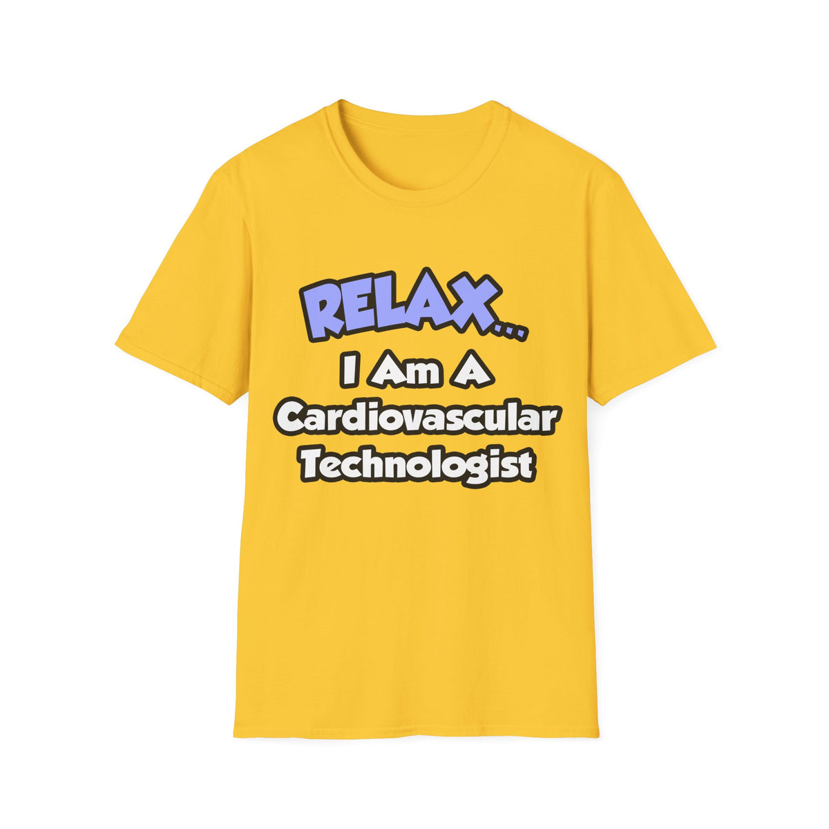 Relax .. I am a Cardiovascular Technologist - Unisex Softstyle T-Shirt