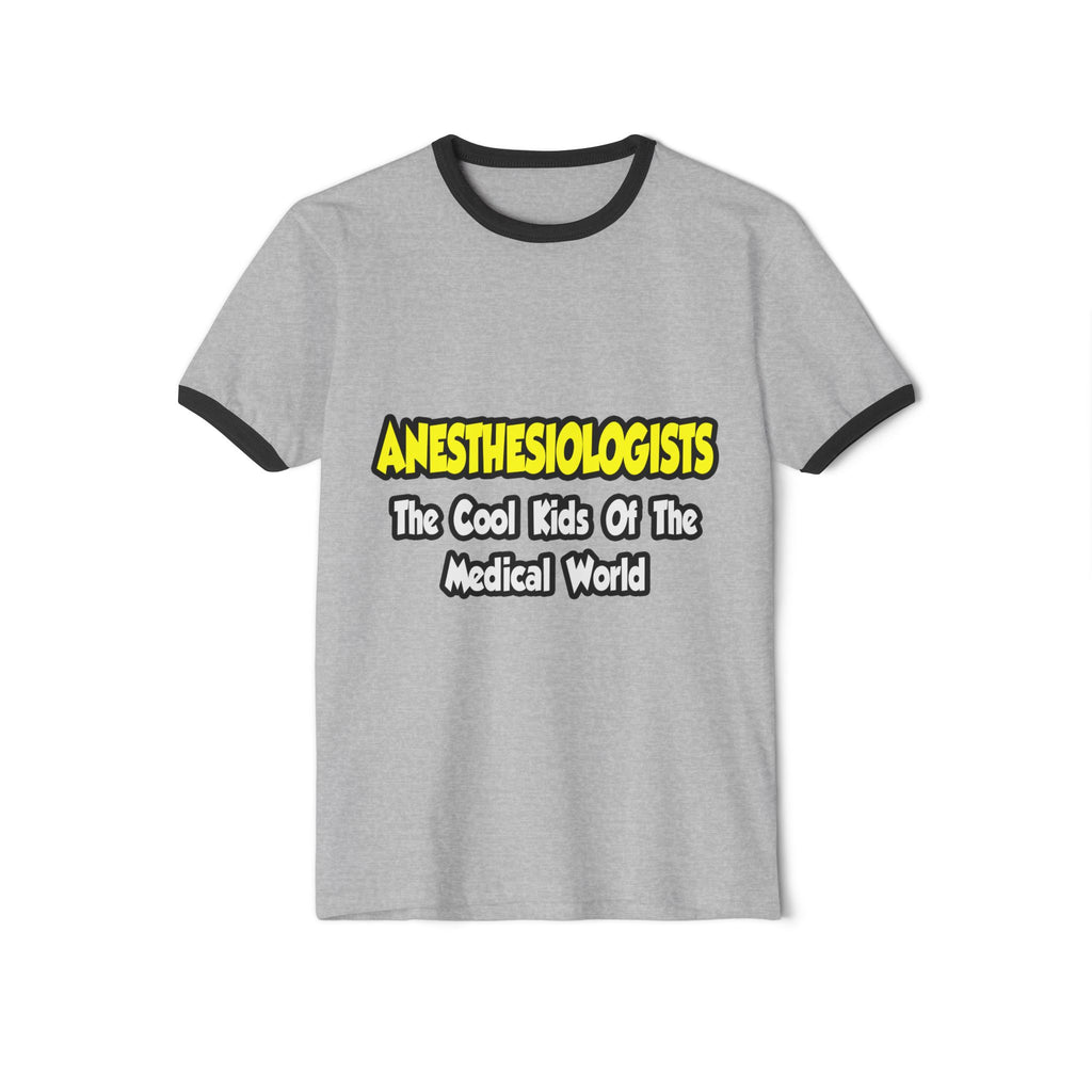 Anesthesiologists...Cool Kids of Med World - Unisex Cotton Ringer T-Shirt