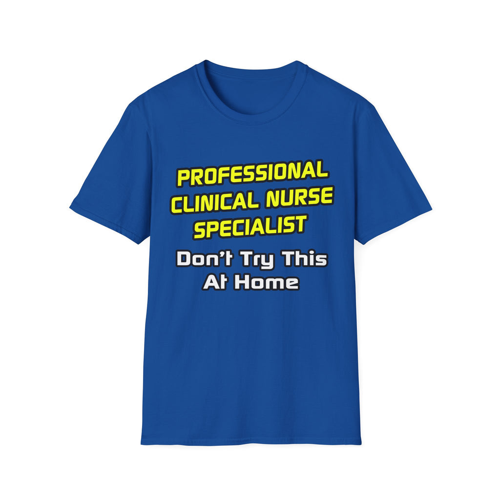 Professional Clinical Nurse Specialist .. Joke - Unisex Softstyle T-Shirt