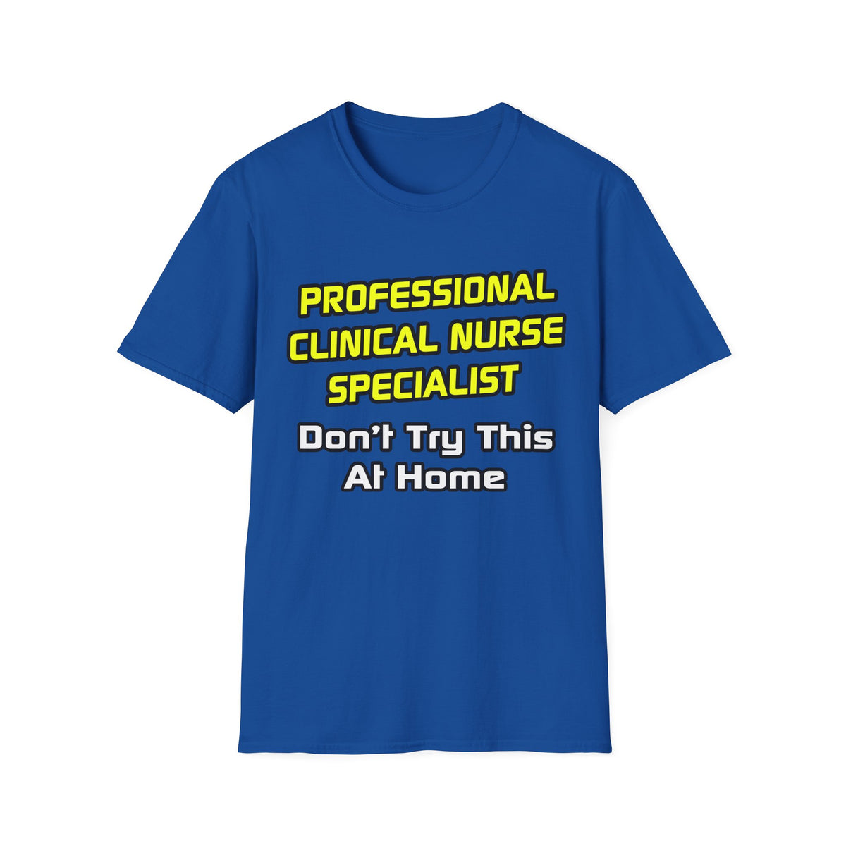 Professional Clinical Nurse Specialist .. Joke - Unisex Softstyle T-Shirt