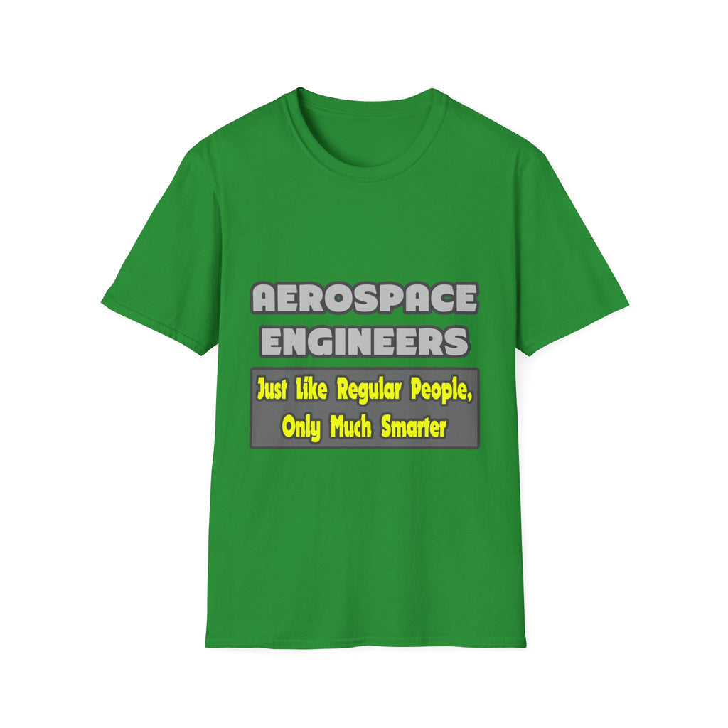 Aerospace Engineers...Smarter - Unisex Softstyle T-Shirt