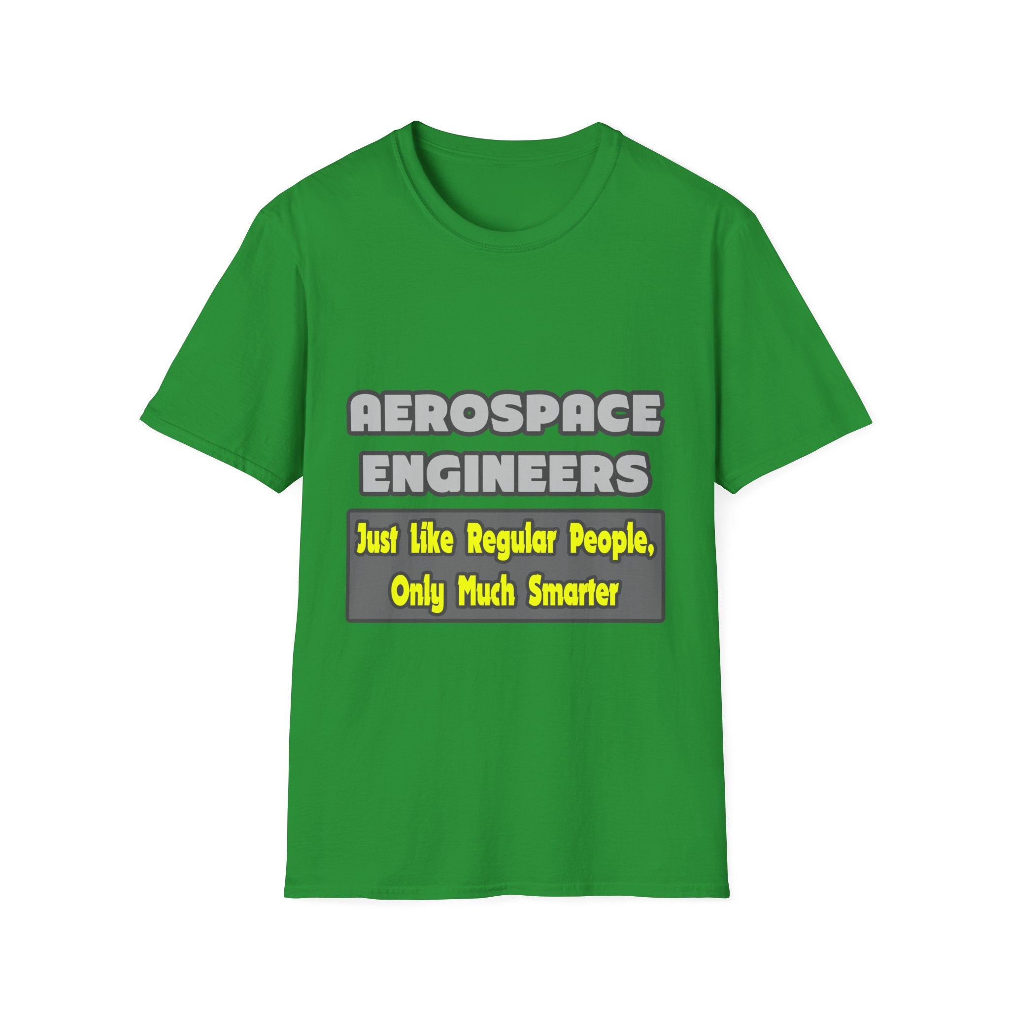 Aerospace Engineers...Smarter - Unisex Softstyle T-Shirt