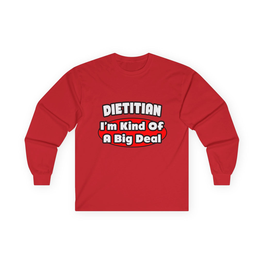 Dietitian...Big Deal - Unisex Ultra Cotton Long Sleeve Tee