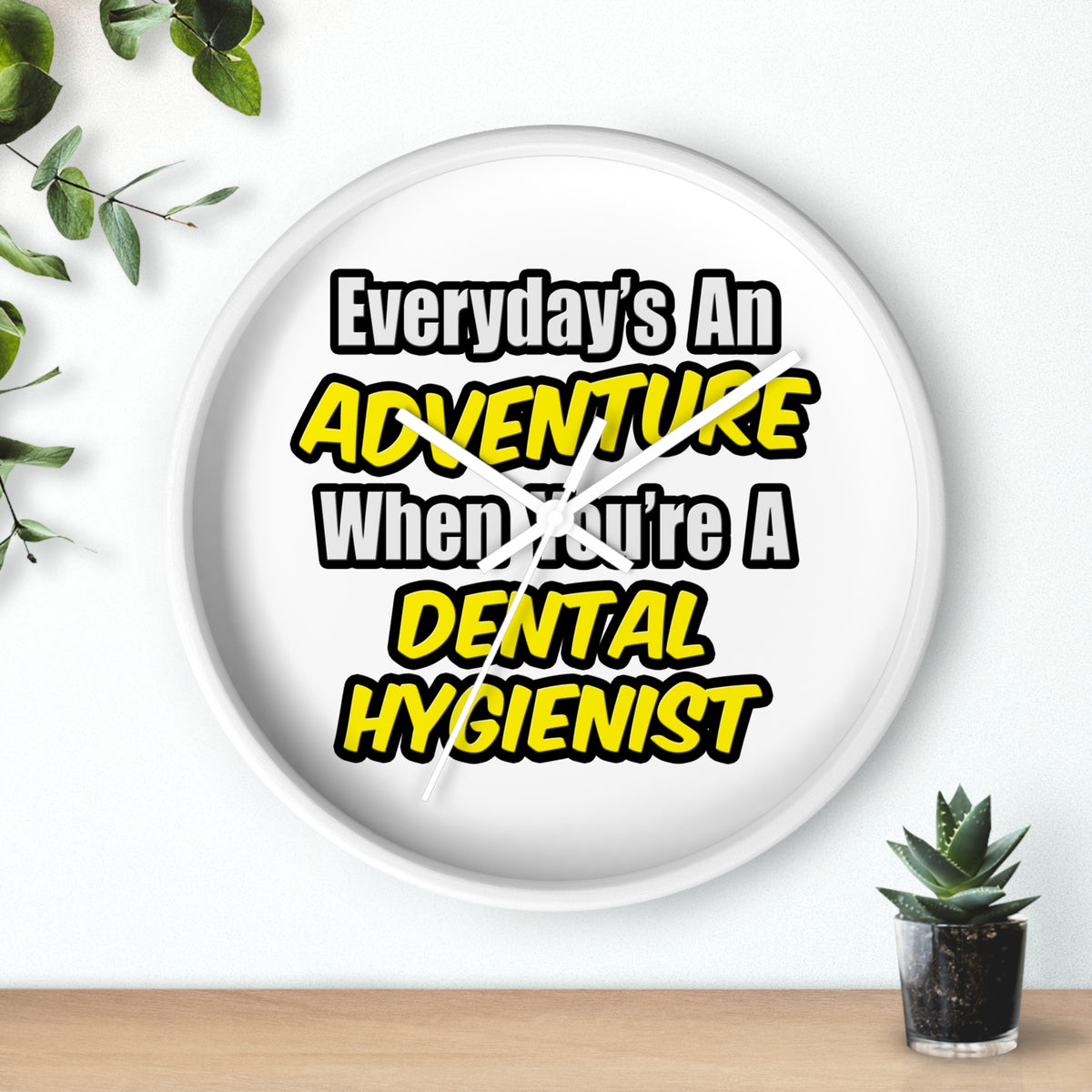 Everyday's An Adventure...Dental Hygienist - Wall Clock