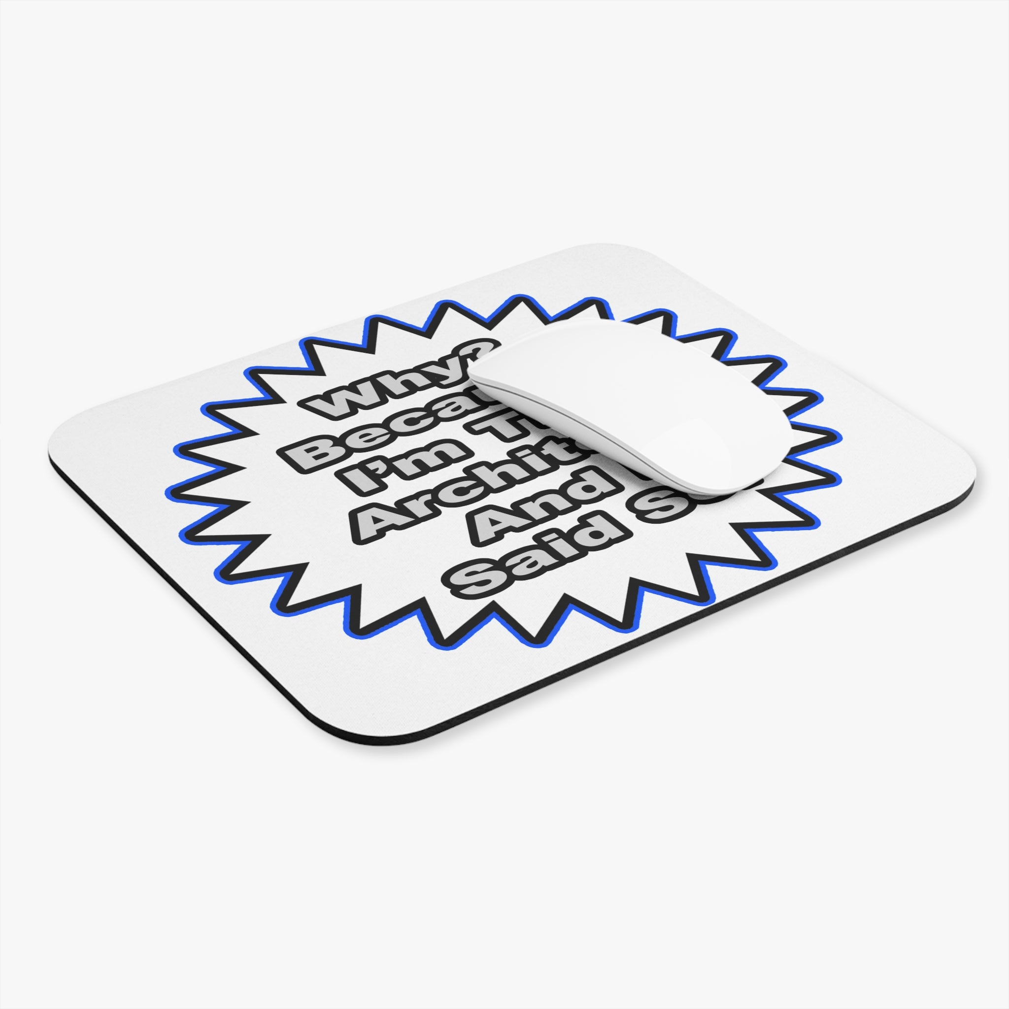 Architect...Because I Said So - Mouse Pad (Rectangle)