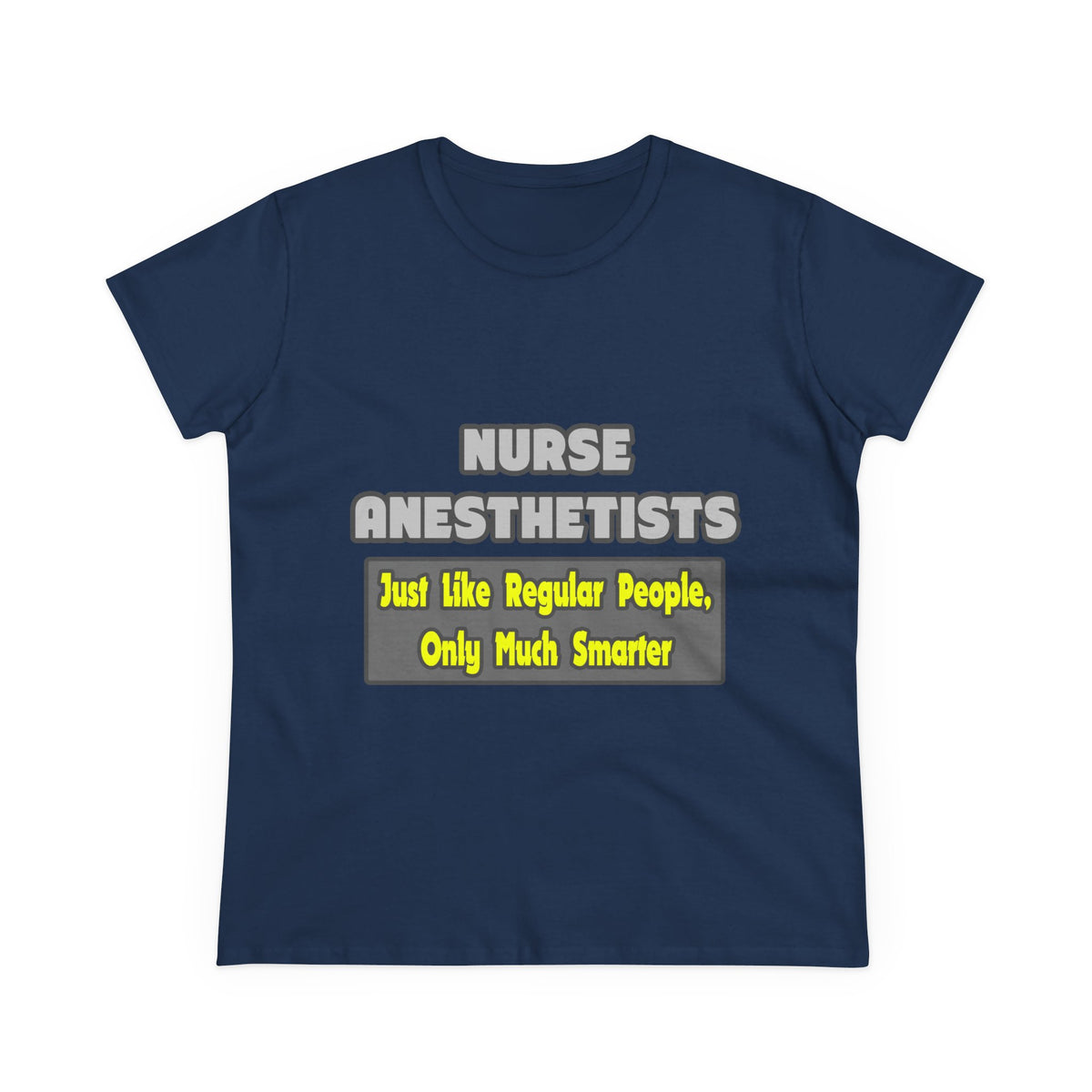 Nurse Anesthetists...Smarter - Women's Midweight Cotton Tee