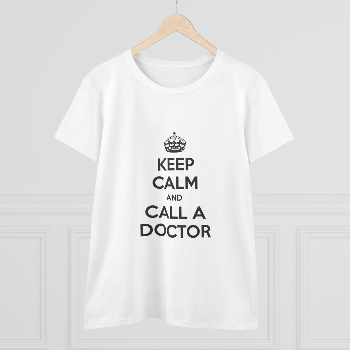 Keep Calm and Call a Doctor - Women's Midweight Cotton Tee