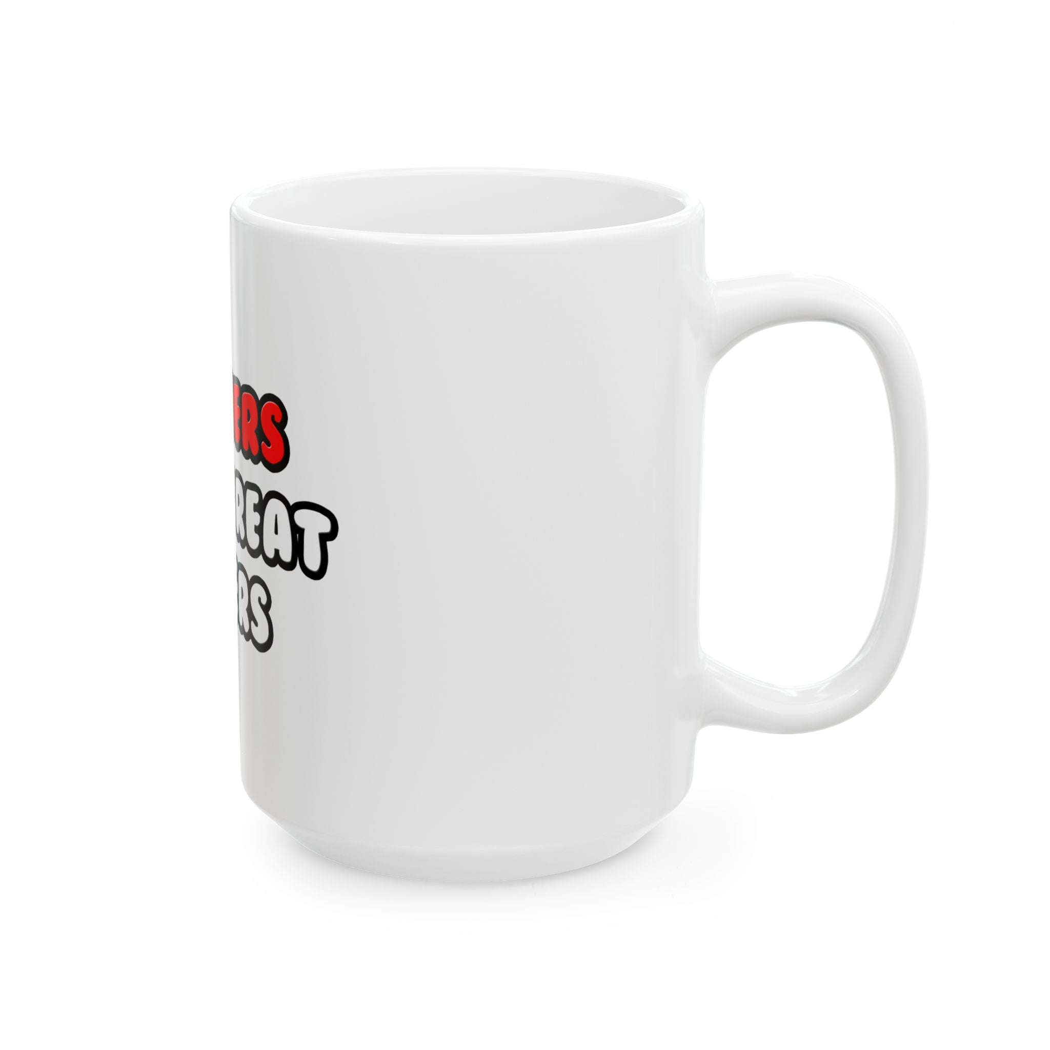 Teachers Make Great Lovers - Ceramic Mug, (11oz, 15oz)