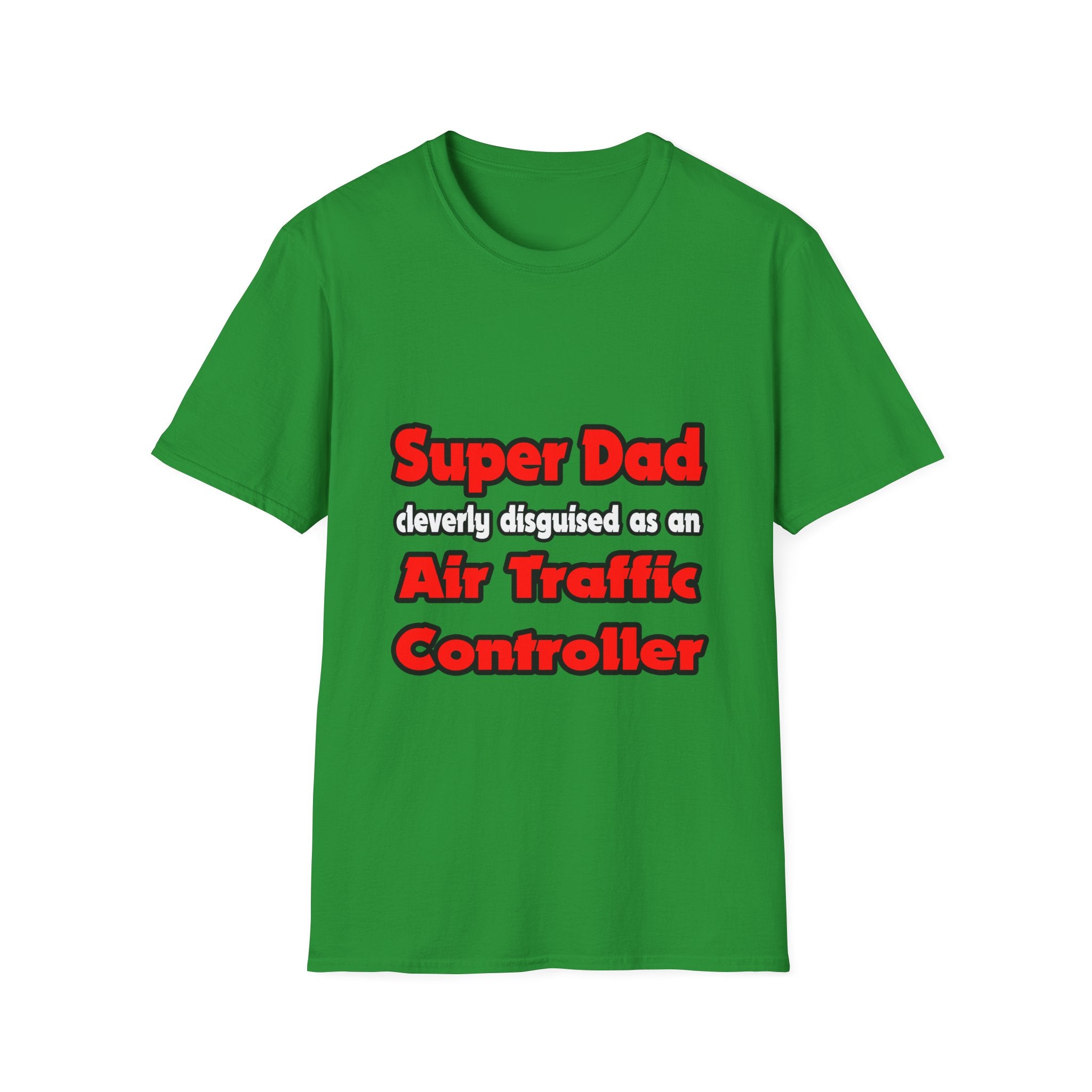 Super Dad ... Air Traffic Controller - Unisex Softstyle T-Shirt