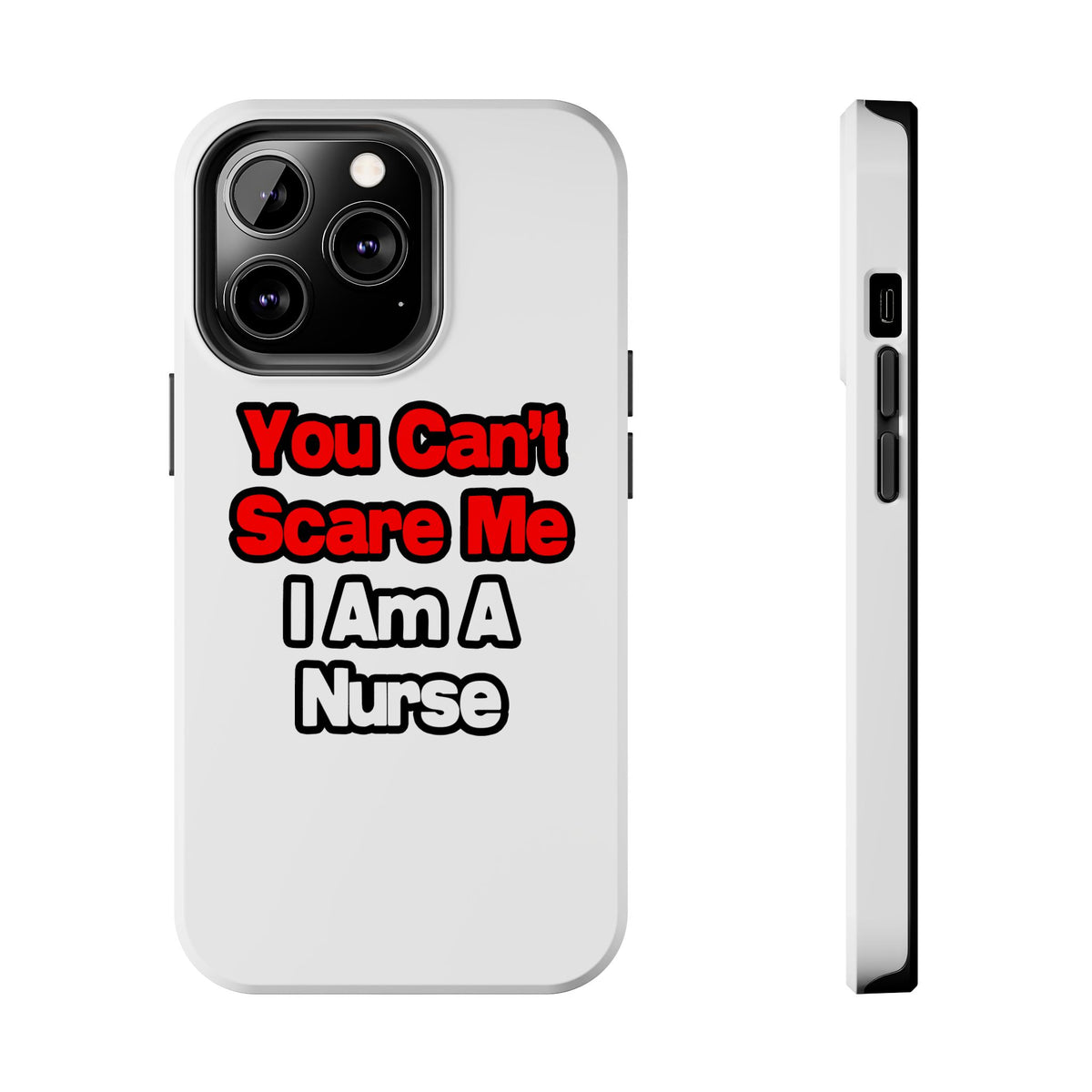 You Can't Scare Me...Nurse - Tough Phone Cases