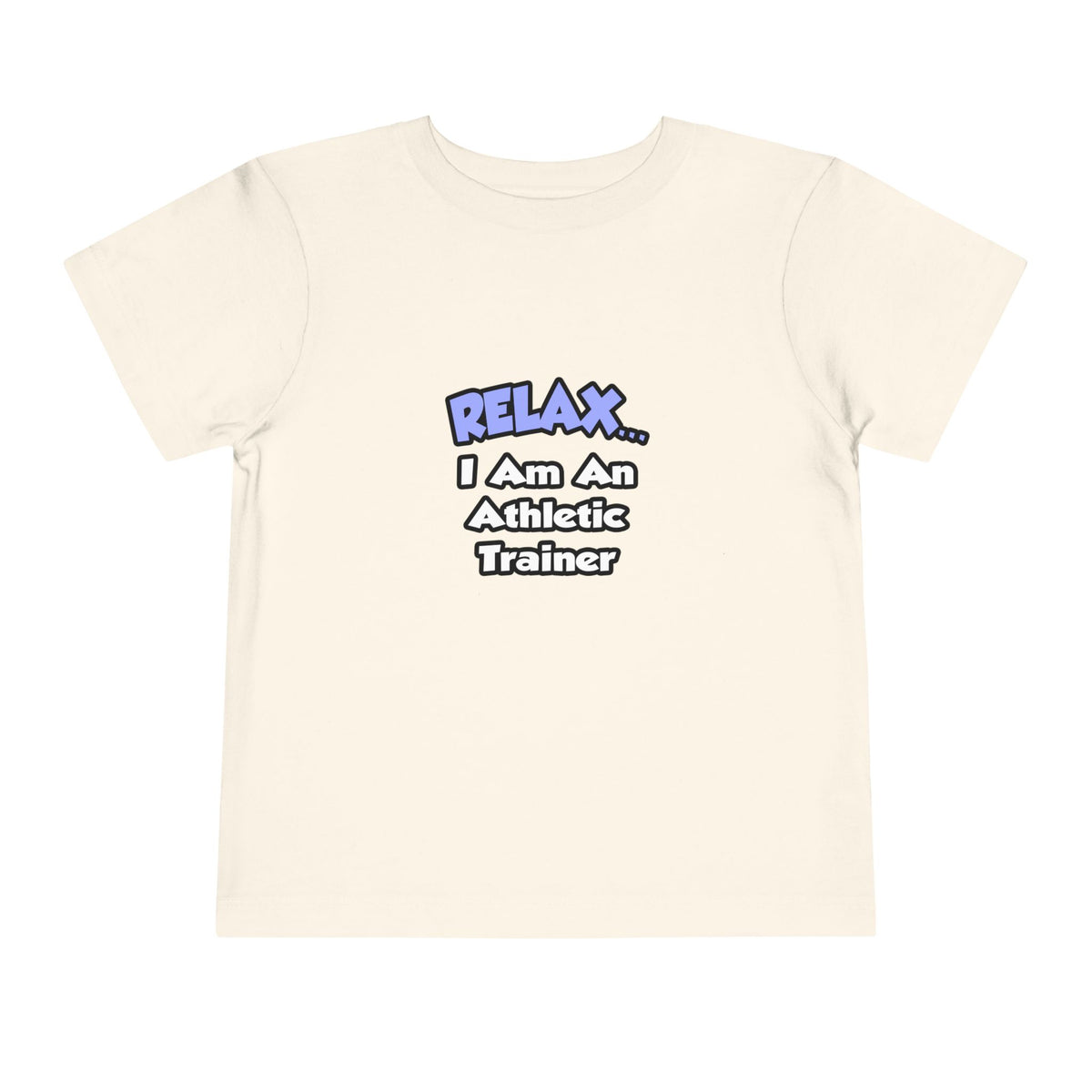 Relax ... I am an Athletic Trainer - Toddler Short Sleeve Tee