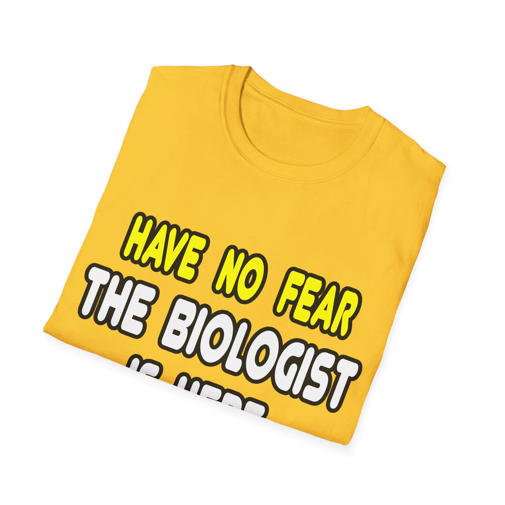 Have No Fear, The Biologist Is Here - Unisex Softstyle T-Shirt