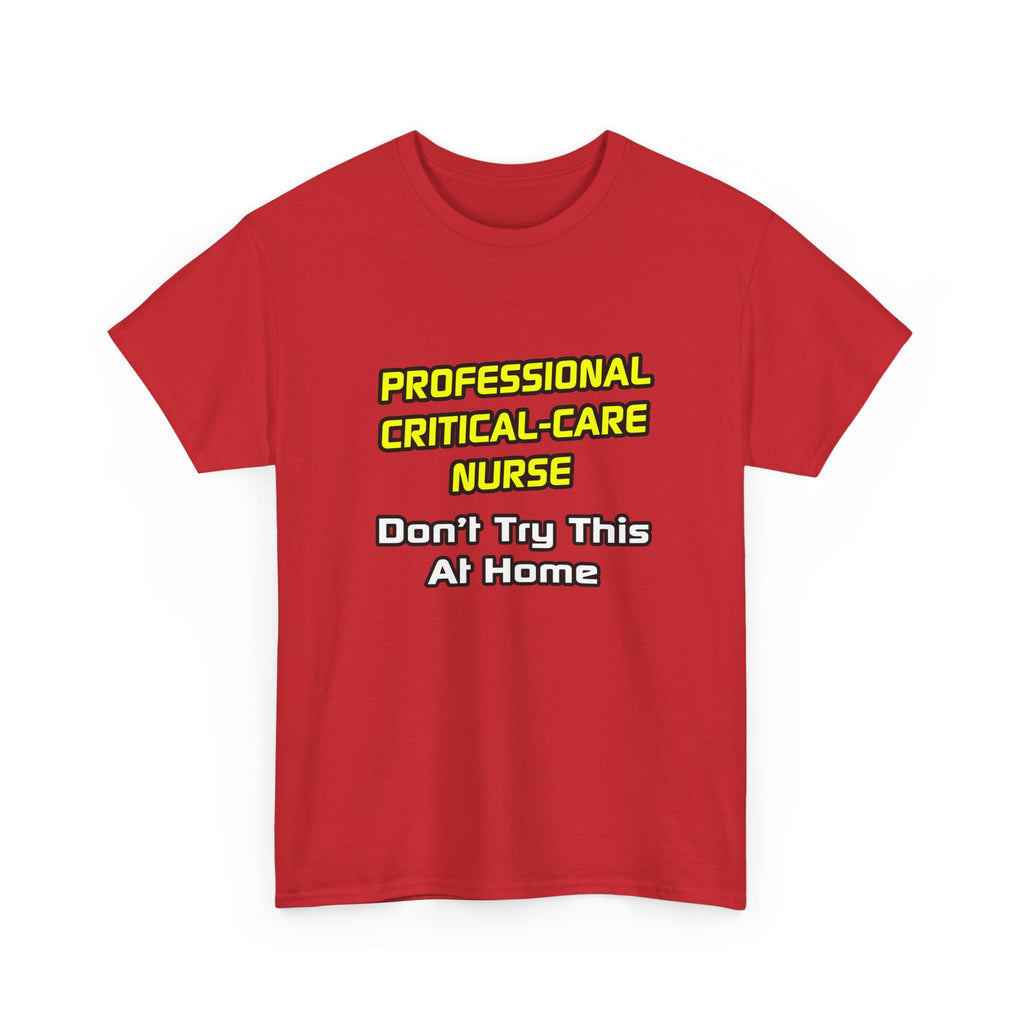 Professional Critical Care Nurse .. Joke - Unisex Heavy Cotton Tee
