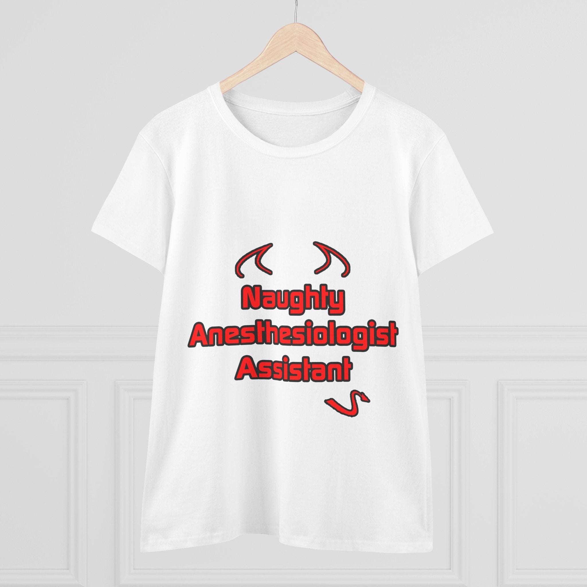 Naughty Anesthesiologist Assistant - Women's Midweight Cotton Tee