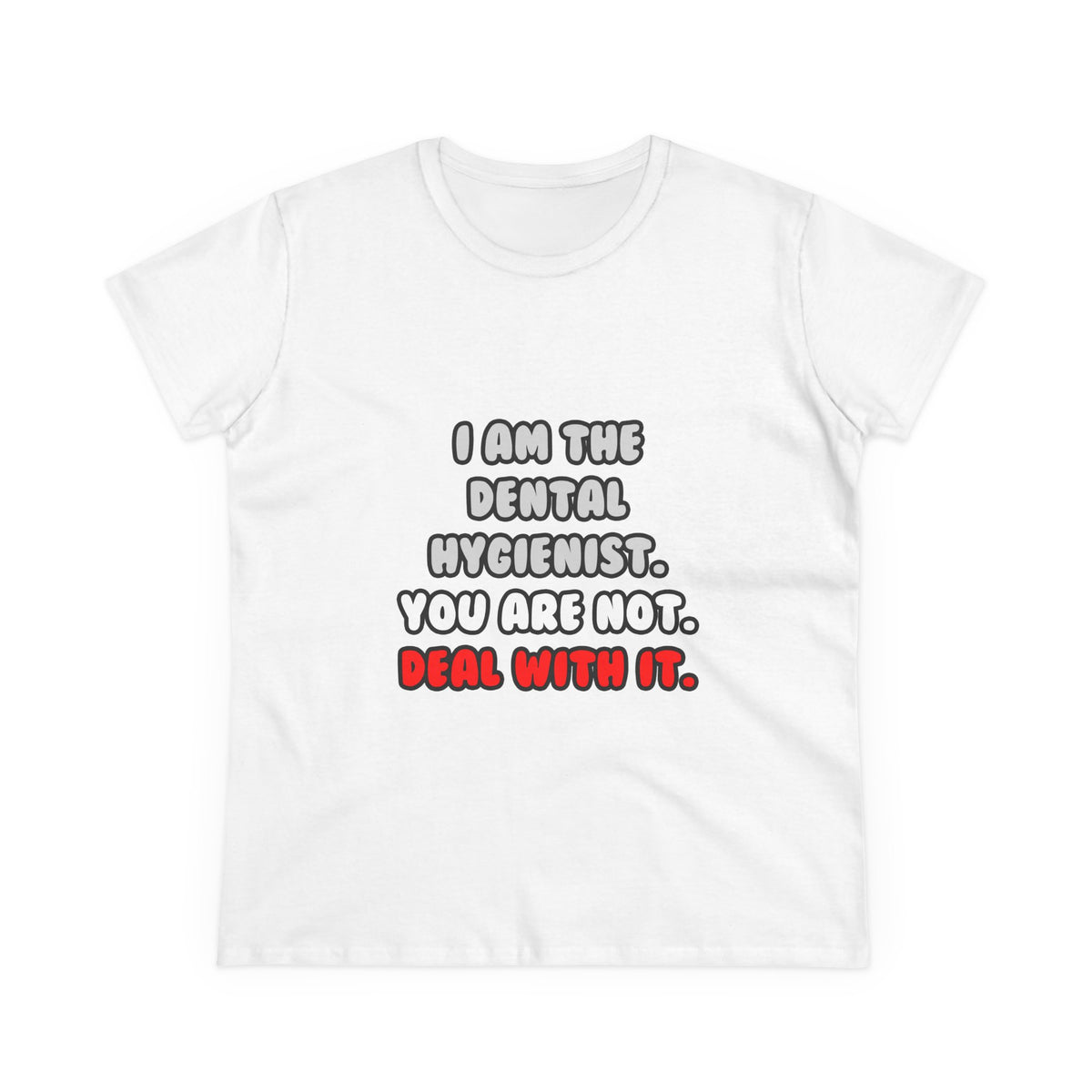 Deal With It ... Funny Dental Hygienist - Women's Midweight Cotton Tee
