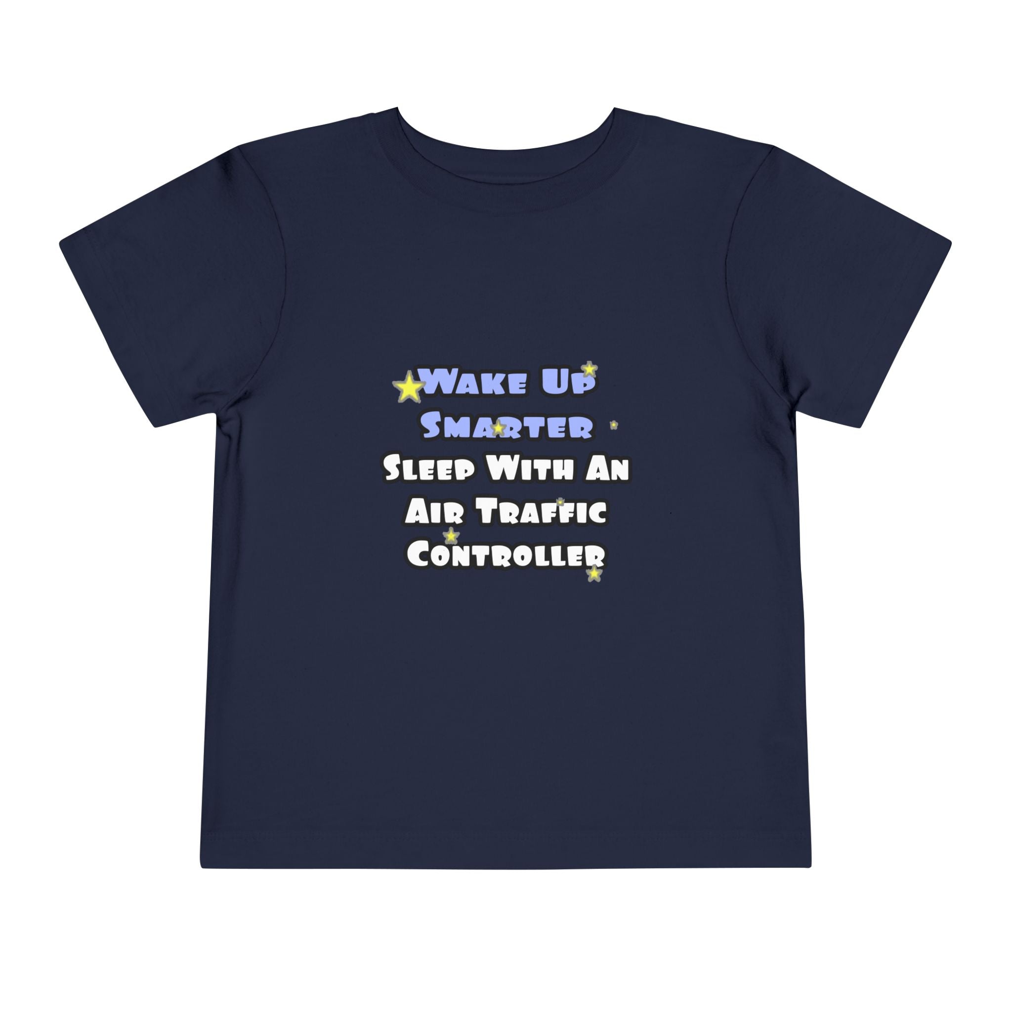 Wake Up Smarter...Sleep With an Air Traffic Controller - Toddler Short Sleeve Tee