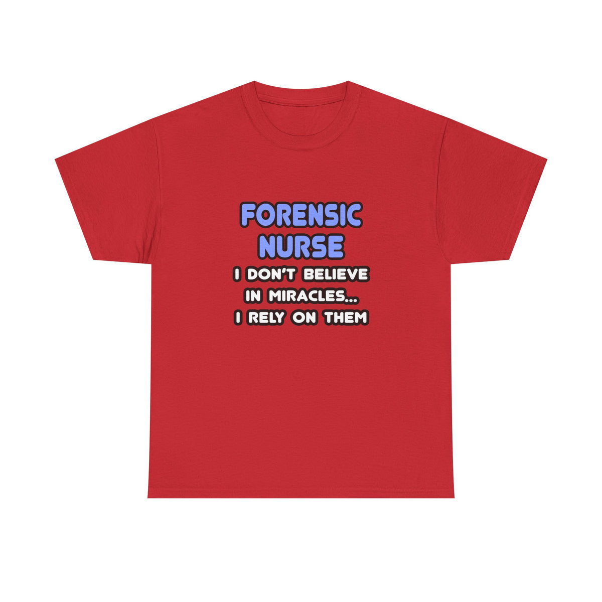 Miracles and Forensic Nurses - Unisex Heavy Cotton Tee