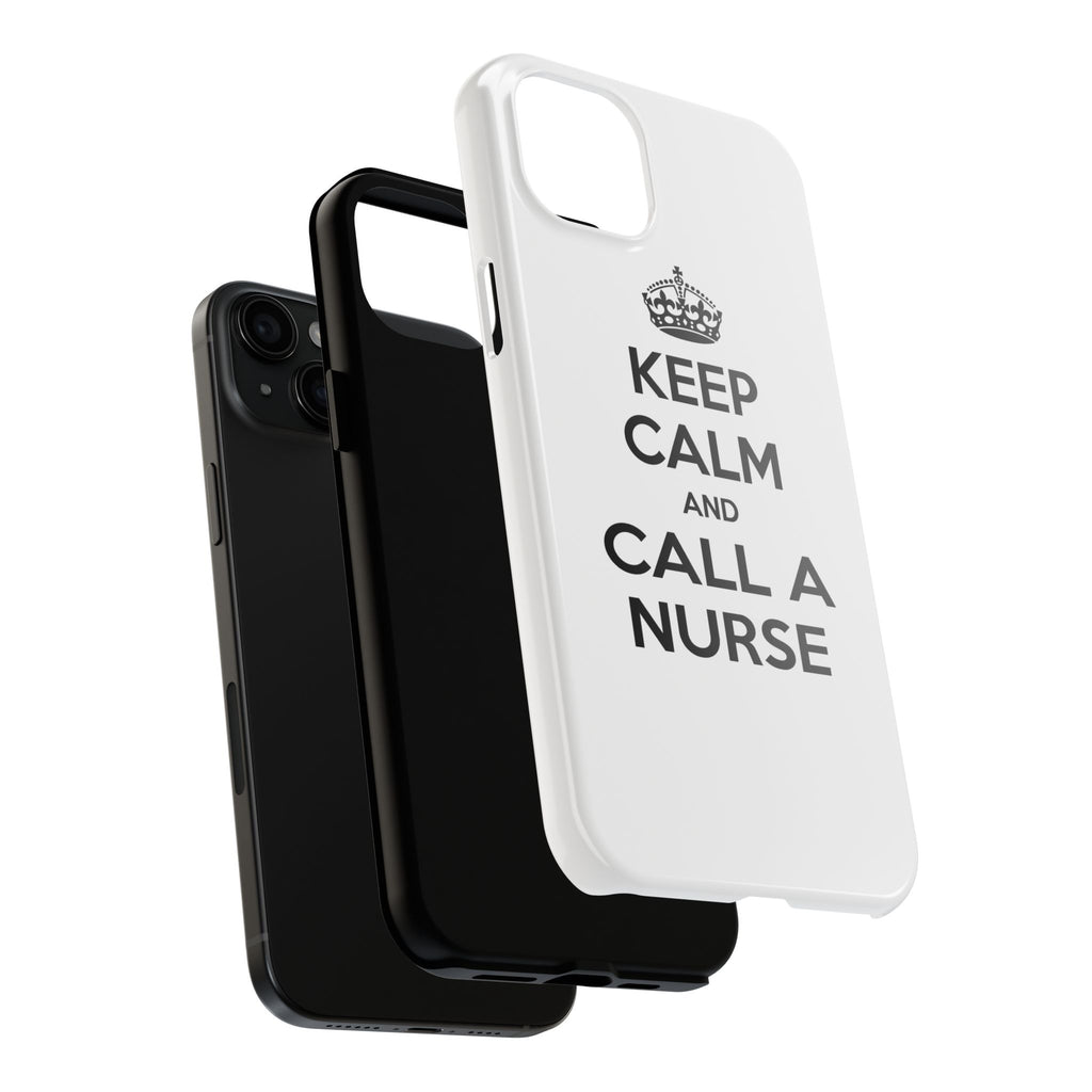 Keep Calm and Call a Nurse - Tough Phone Cases
