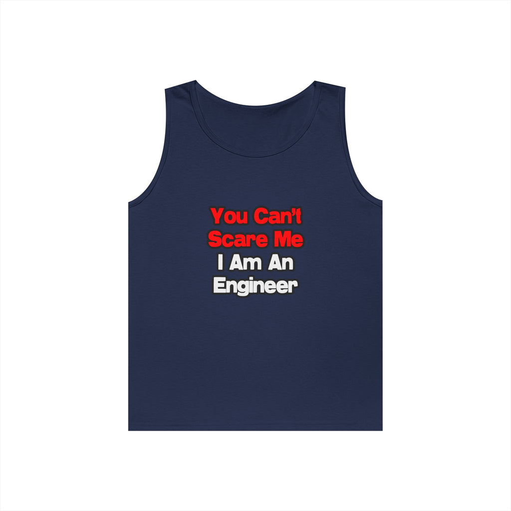 You Can't Scare Me...Engineer - Unisex Heavy Cotton Tank Top