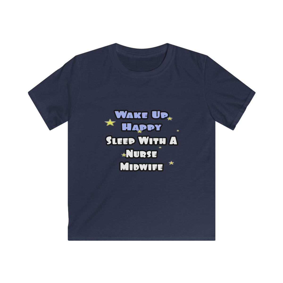 Wake Up Happy .. Sleep With Nurse Midwife - Kids Softstyle Tee