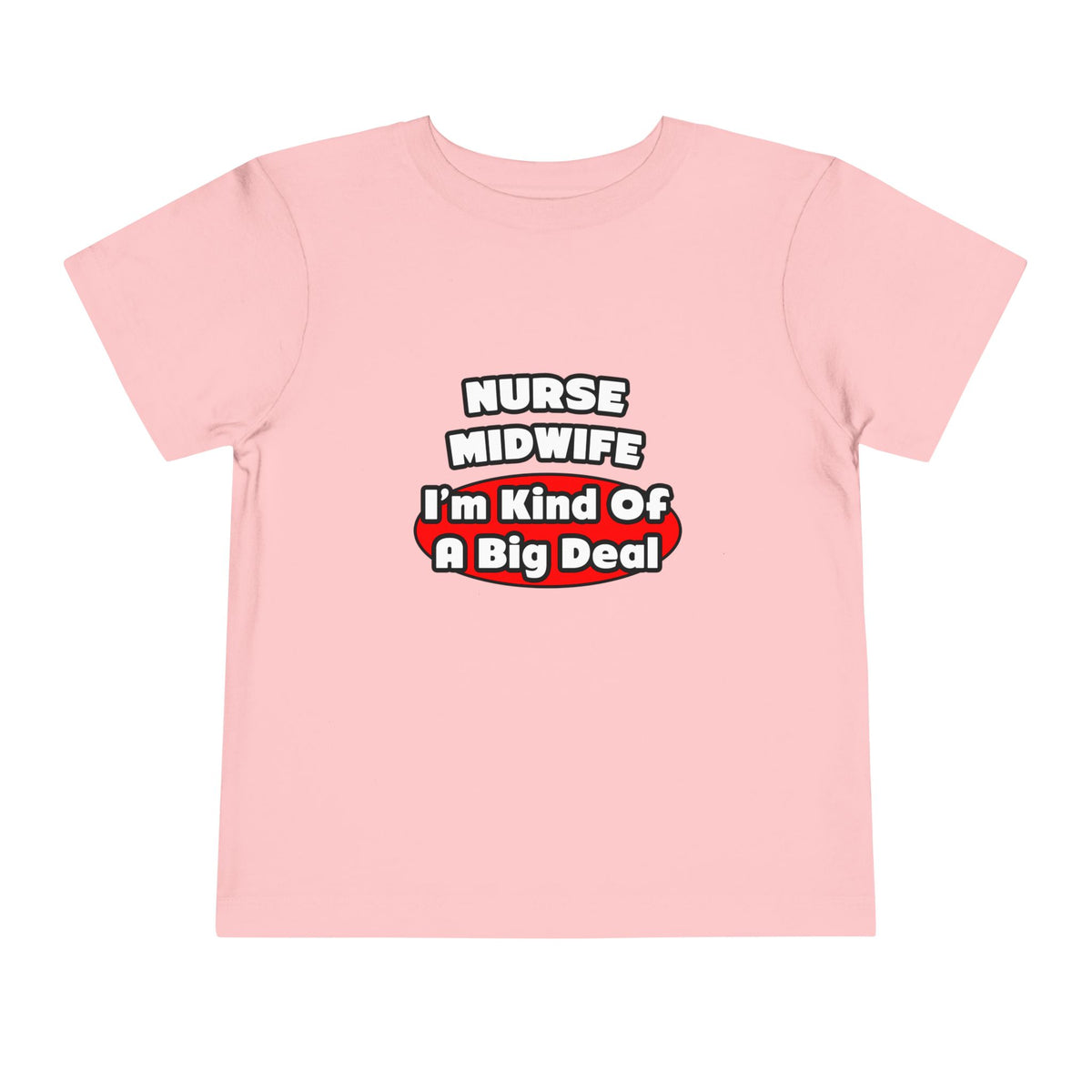 Nurse Midwife .. Big Deal - Toddler Short Sleeve Tee