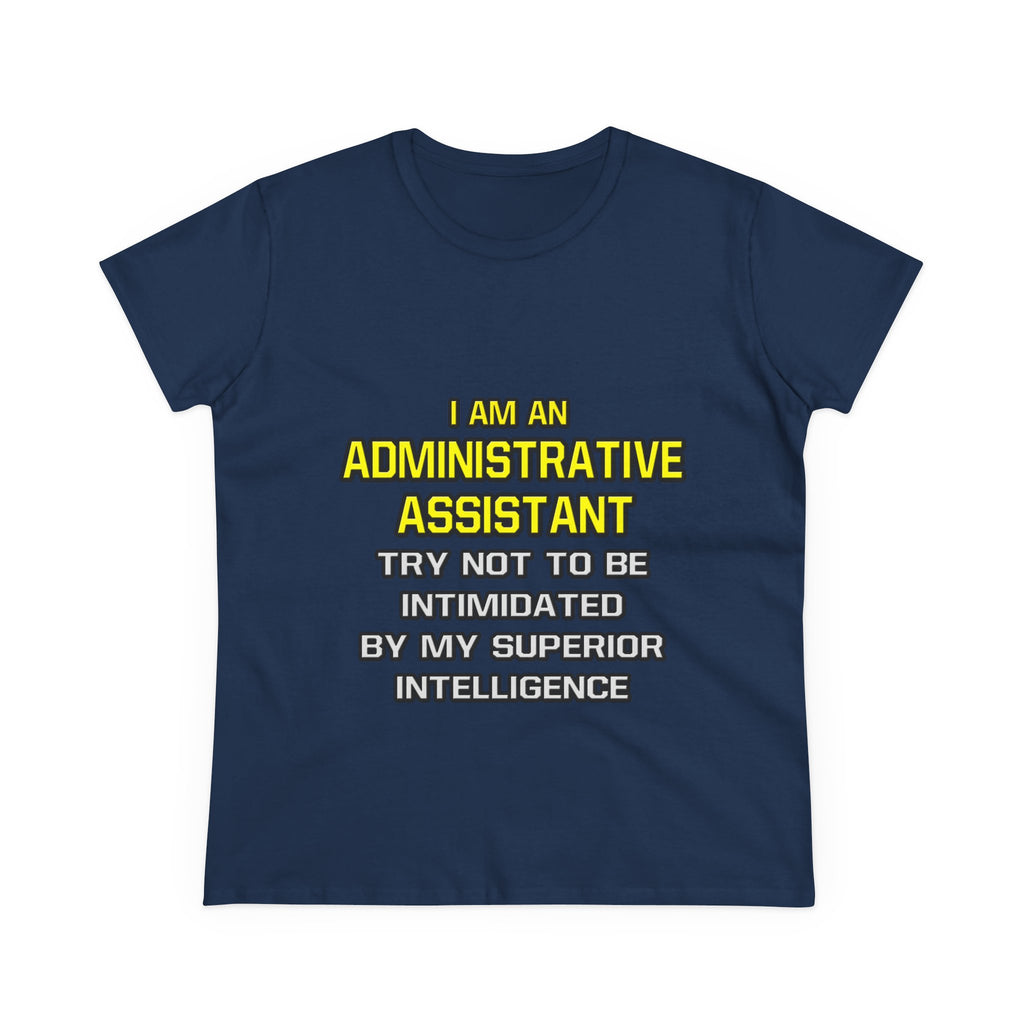 Administrative Assistant...Superior Intelligence - Women's Midweight Cotton Tee