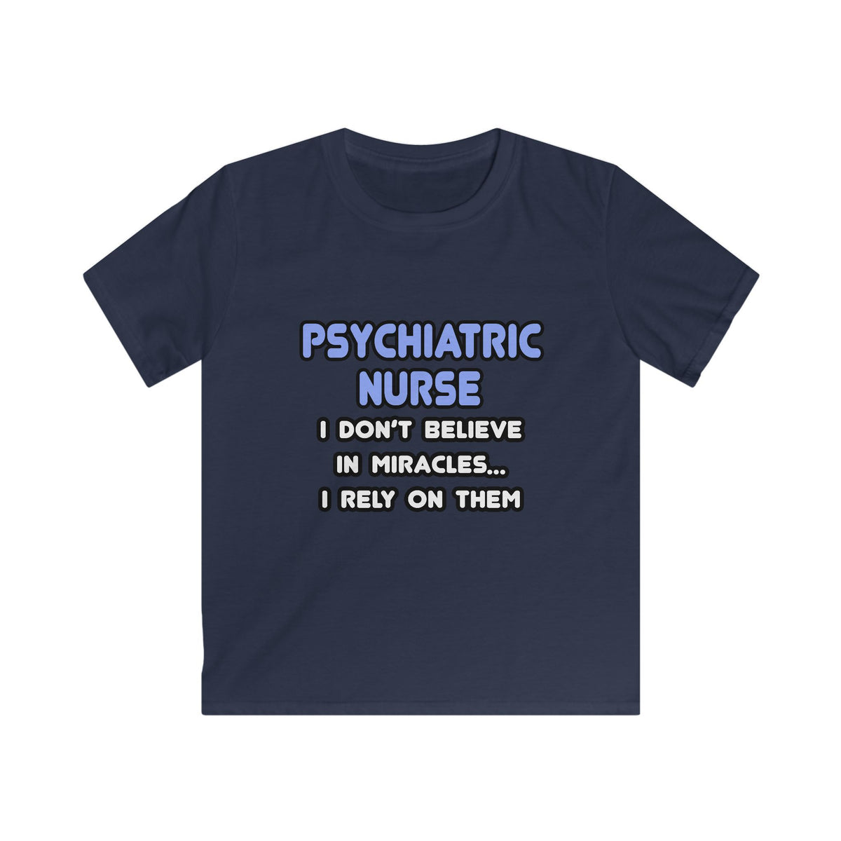 Miracles and Psychiatric Nurses - Kids Softstyle Tee