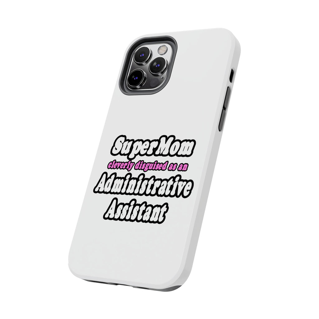 SuperMom...Administrative Assistant - Tough Phone Cases