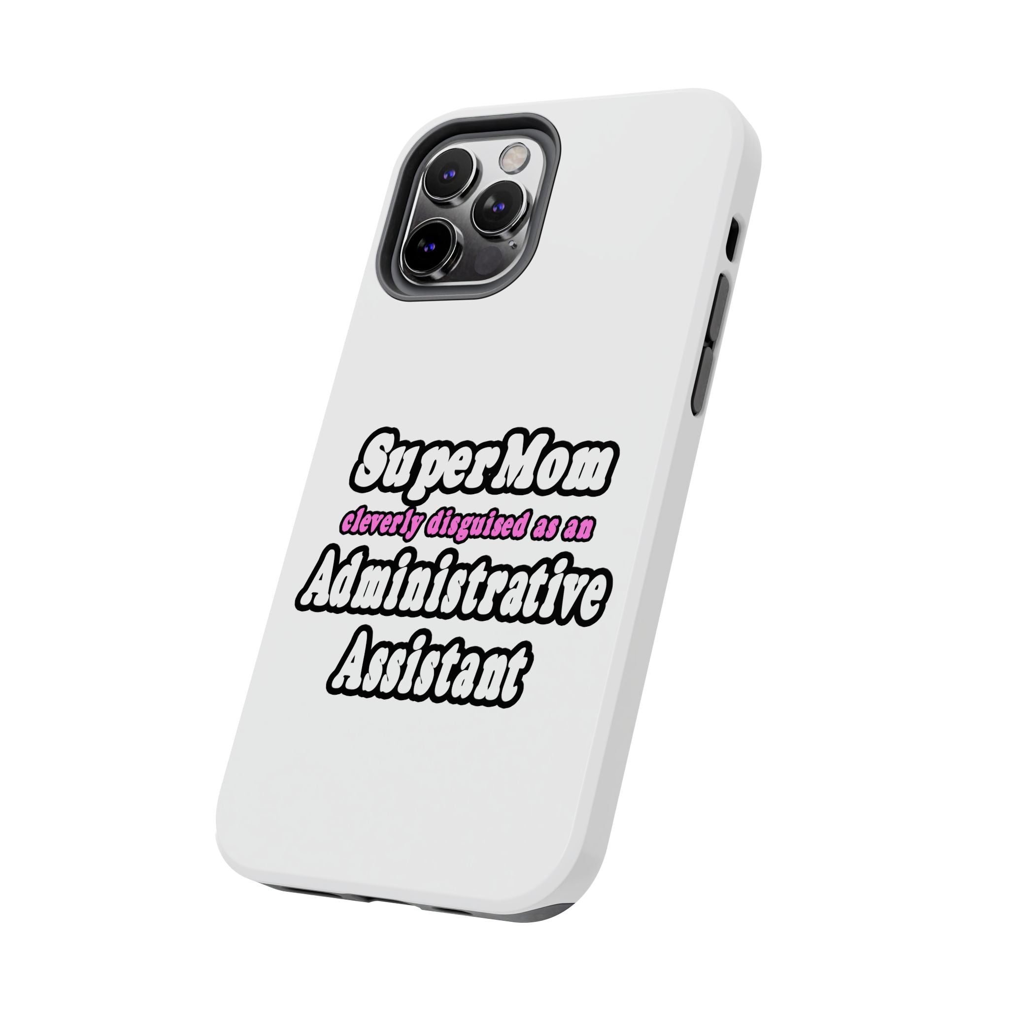SuperMom...Administrative Assistant - Tough Phone Cases