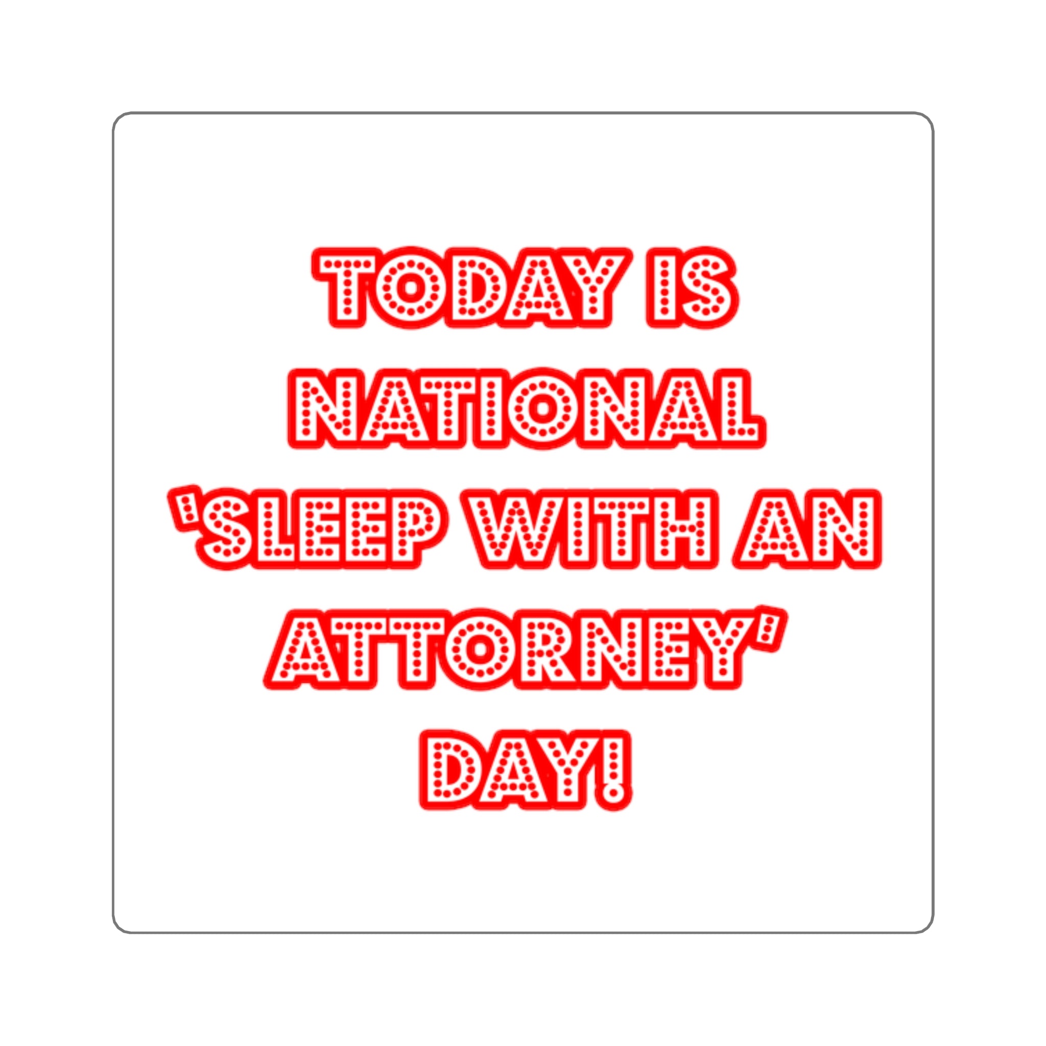 National 'Sleep With an Attorney' Day - Square Stickers