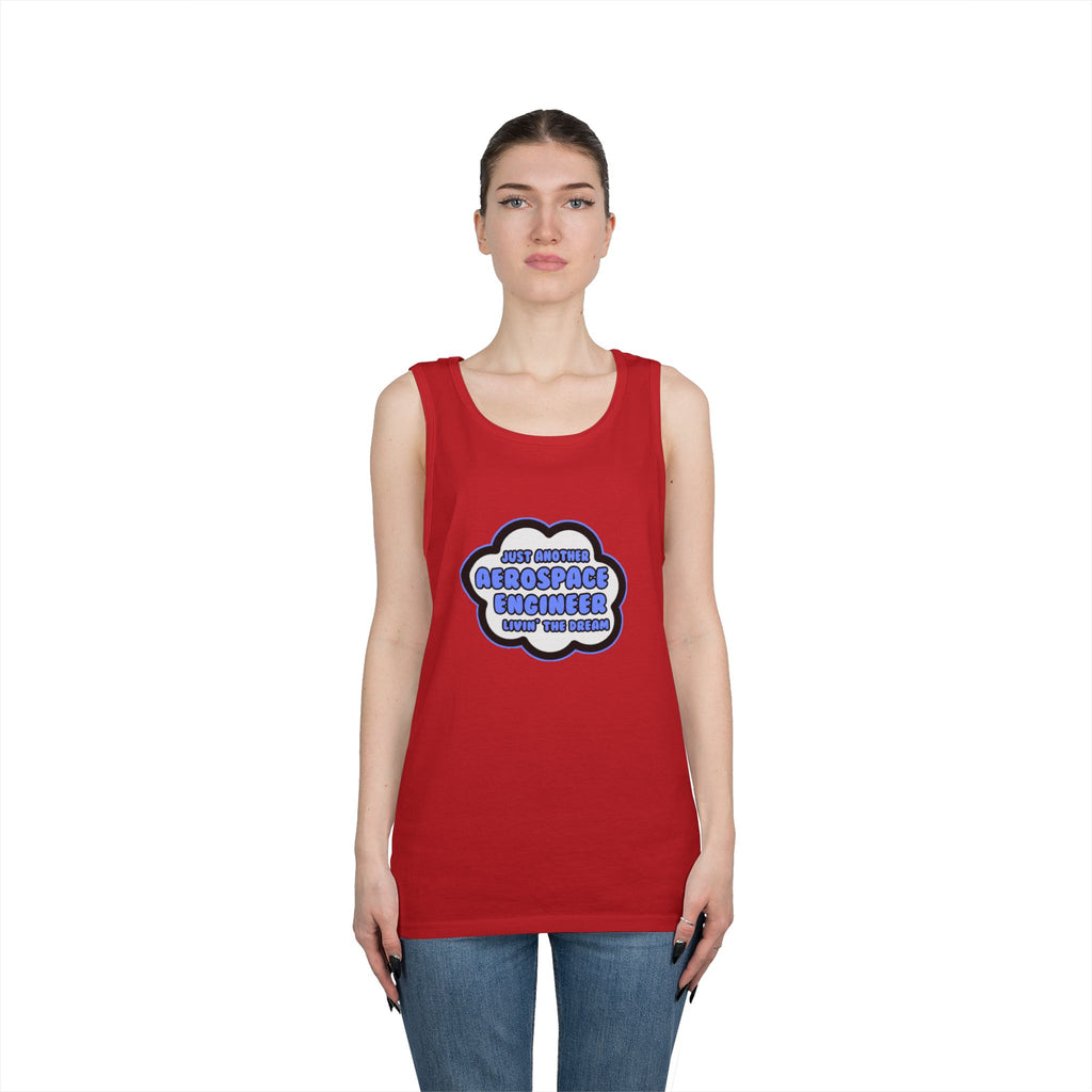 Aerospace Engineer .. Livin' The Dream - Unisex Heavy Cotton Tank Top